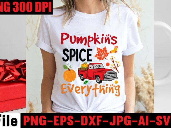 Pumpkins spice everything t-shirt design,apple cider autumn hot cocoa chilly nights falling leaves cozy blankets t-shirt design ,fall svg bundle ,love t-shirt design,halloween t-shirt bundle,homeschool svg bundle,thanksgiving svg bundle, autumn