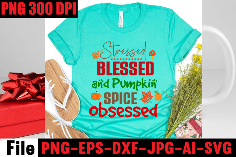 Stressed Blessed And Pumpkin Spice Obsessed T-shirt Design,Apple Cider Autumn Hot Cocoa Chilly Nights Falling Leaves Cozy Blankets T-shirt Design ,fall svg bundle ,Love T-shirt Design,Halloween T-shirt Bundle,homeschool svg bundle,thanksgiving