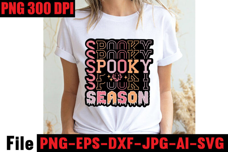 Spooky Season T-shirt Design,Basic Witch T-shirt Design,Halloween svg bundle , 50 halloween t-shirt bundle , good witch t-shirt design , boo! t-shirt design ,boo! svg cut file , halloween t
