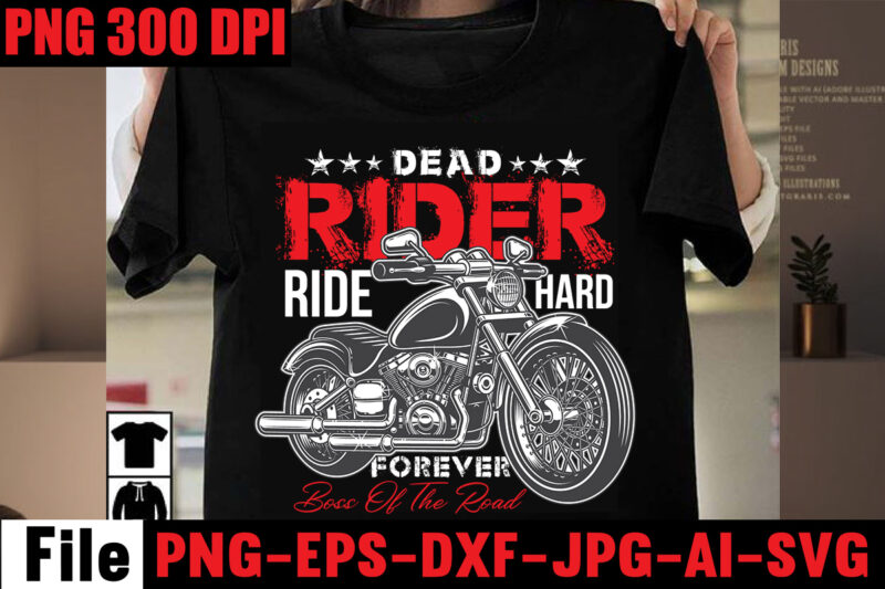 Dead Rider Ride Hard Forever Boss Of The Road T-shirt Design,American Bikers T-shirt Design,Motorcycle T-shirt Bundle,Usa Ride T-shirt Design,79 th T-shirt Design,motorcycle t shirt design, motorcycle t shirt, biker shirts,