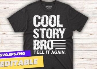 Cool Story Bro Tell It Again Cool Gift T-Shirt design vector