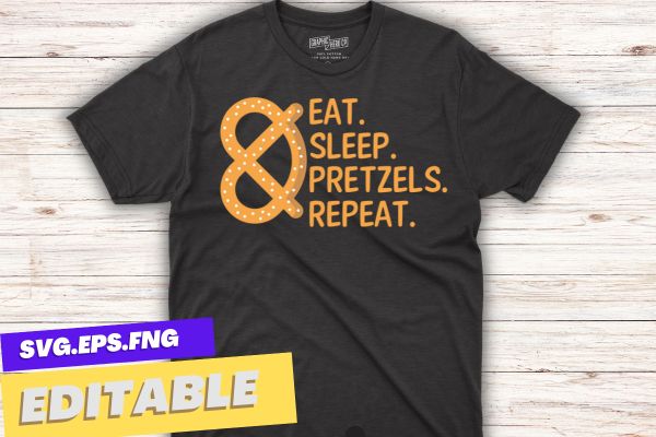 Eat sleep pretzels repeat funny t shirt design vector, pretzel day, food lover, healthy snack, baked, Pretzel Day Shirt,