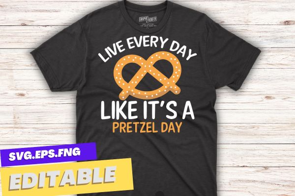 Live Every Day Like It’s Pretzel Day Funny T-Shirt design vector, pretzel day, food lover, healthy snack, baked, Pretzel Day Shirt,