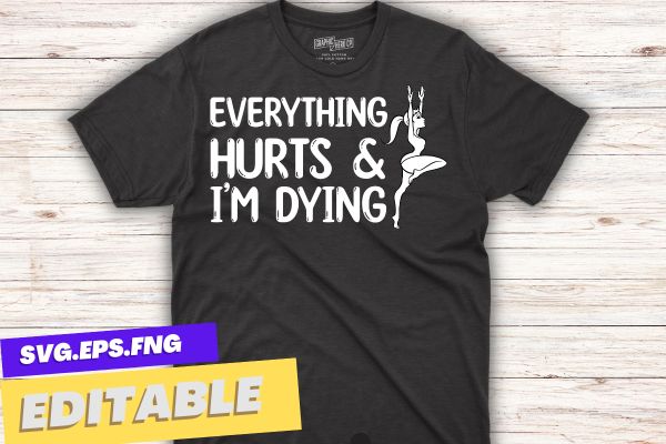 Everything Hurts & I'm Dying Funny Workout Life Hiking Mom T-Shirt design vector, hiking mom, hike your own hike, mountain hike, funny hiking mom, mountain hike, retro, sunset, camping, tent,
