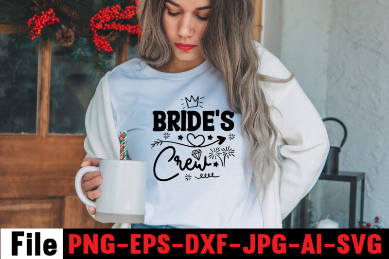 Bride's Crew T-shirt Design,All Of Me Loves All Of You T-shirt Design,Wedding svg, bride svg, wedding svg files, bridesmaid svg, mr and mrs svg, bridal shower svg , bridal party