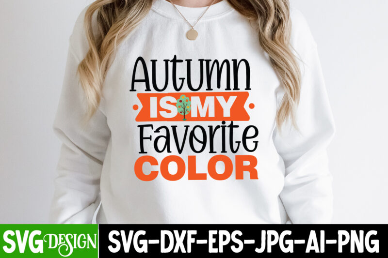 Autumn is my Favorite Color T-Shirt Design, Fall SVG Bundle, Fall Svg, Hello Fall Svg, Autumn Svg, Thanksgiving Svg, Fall Cut Files,Fall Svg, Halloween svg bundle, Fall SVG bundle, Autumn