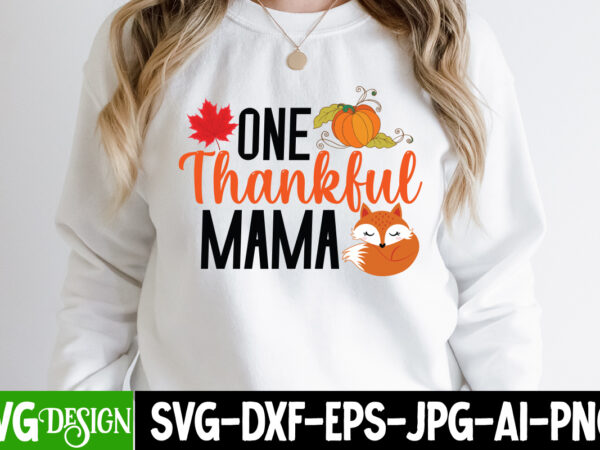 One thankful mama t-shirt design, one thankful mama vector t-shirt design, fall svg bundle, fall svg, hello fall svg, autumn svg, thanksgiving svg, fall cut files,fall svg, halloween svg bundle,