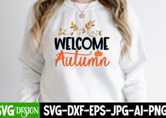 Welcome Autumn T-Shirt Design, Welcome Autumn Vector T-Shirt Design, Fall SVG Bundle, Fall Svg, Hello Fall Svg, Autumn Svg, Thanksgiving Svg, Fall Cut Files,Fall Svg, Halloween svg bundle, Fall SVG
