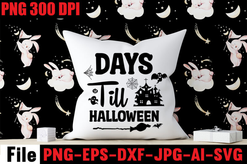 Days Till Halloween T-shirt Design,By The Pricking Of My Thumb T-shirt Design,Halloween svg bundle , good witch t-shirt design , boo! t-shirt design ,boo! svg cut file , halloween t