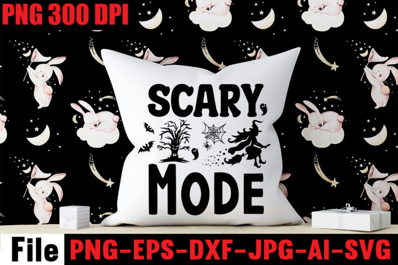 Scary Mode T-shirt Design,By The Pricking Of My Thumb T-shirt Design,Halloween svg bundle , good witch t-shirt design , boo! t-shirt design ,boo! svg cut file , halloween t shirt