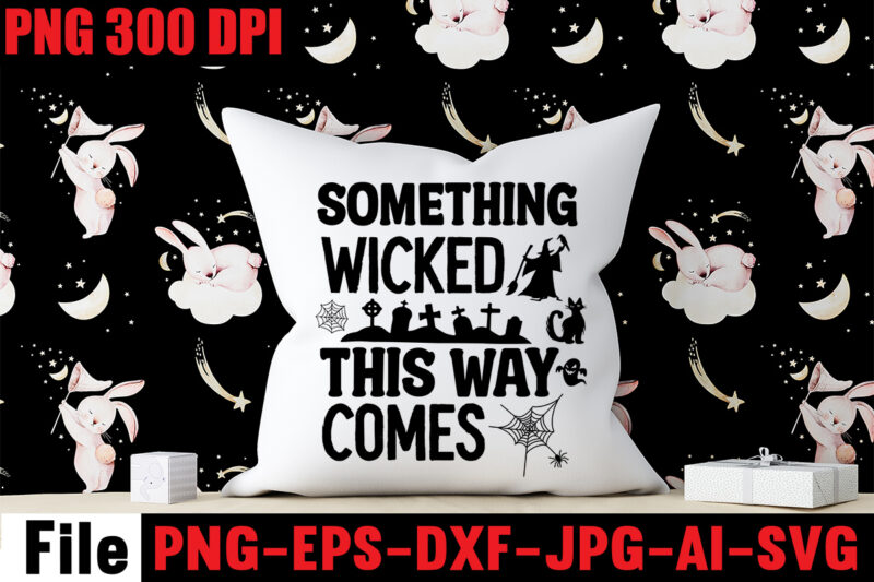 Something Wicked This Way Comes T-shirt Design,By The Pricking Of My Thumb T-shirt Design,Halloween svg bundle , good witch t-shirt design , boo! t-shirt design ,boo! svg cut file ,