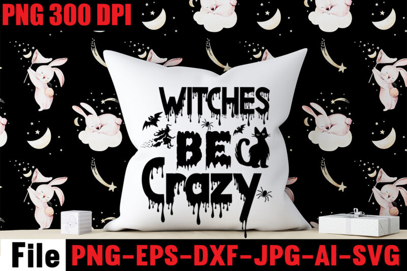 Witches Be Crazy T-shirt Design,By The Pricking Of My Thumb T-shirt Design,Halloween svg bundle , good witch t-shirt design , boo! t-shirt design ,boo! svg cut file , halloween t