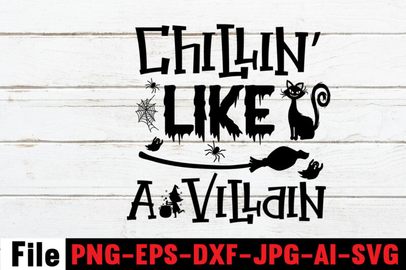 Chillin' Like A Villain T-shirt Design,By The Pricking Of My Thumb T-shirt Design,Halloween svg bundle , good witch t-shirt design , boo! t-shirt design ,boo! svg cut file , halloween