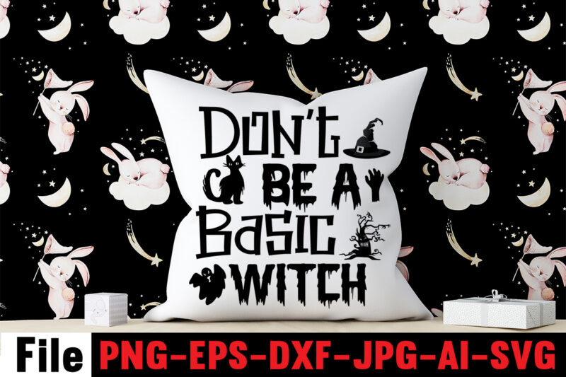 Don't Be A Basic Witch T-shirt Design,By The Pricking Of My Thumb T-shirt Design,Halloween svg bundle , good witch t-shirt design , boo! t-shirt design ,boo! svg cut file ,