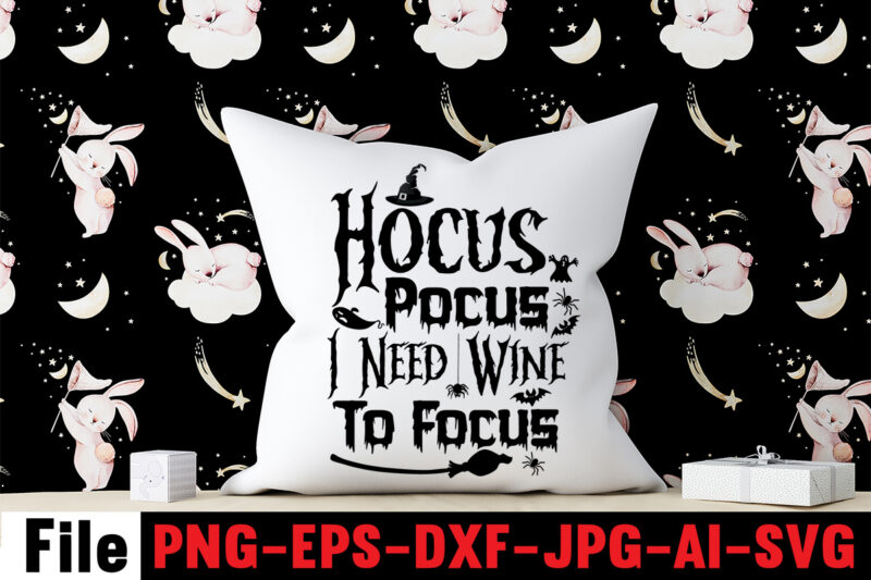 Hocus Pocus I Need Wine To Focus SVG cut file,By The Pricking Of My Thumb T-shirt Design,Halloween svg bundle , good witch t-shirt design , boo! t-shirt design ,boo! svg