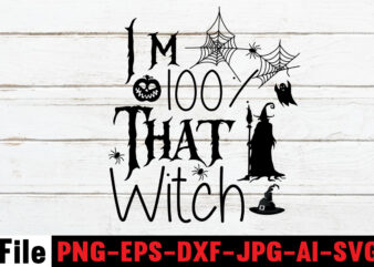 I’m 100% That Witch T-shirt Design,By The Pricking Of My Thumb T-shirt Design,Halloween svg bundle , good witch t-shirt design , boo! t-shirt design ,boo! svg cut file , halloween