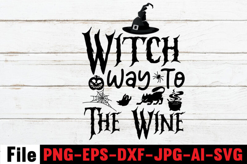 Witch Way To The Wine T-shirt Design,By The Pricking Of My Thumb T-shirt Design,Halloween svg bundle , good witch t-shirt design , boo! t-shirt design ,boo! svg cut file ,