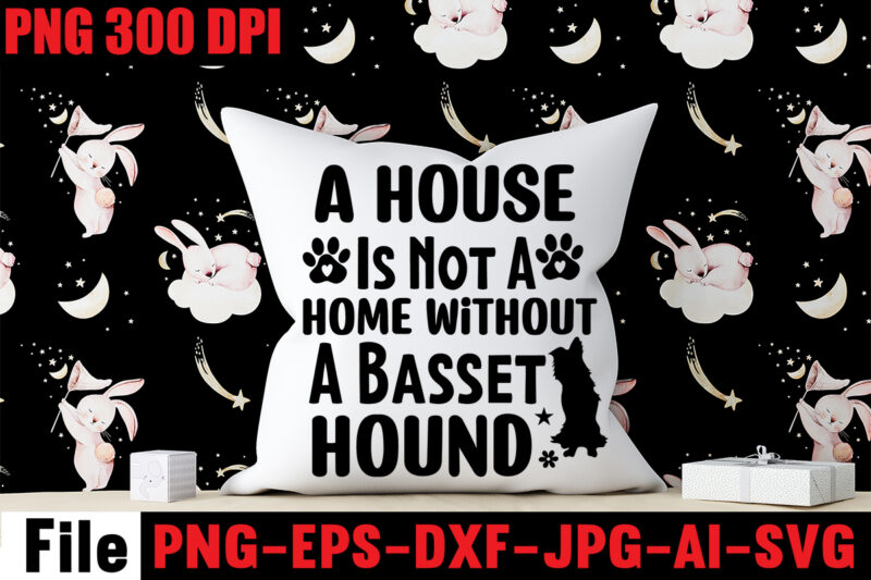 A House Is Not A Home Without A Basset Hound Mugs Design ,Dog Mom T-shirt Design,Corgi T-shirt Design,Dog,Mega,SVG,,T-shrt,Bundle,,83,svg,design,and,t-shirt,3,design,peeking,dog,svg,bundle,,dog,breed,svg,bundle,,dog,face,svg,bundle,,different,types,of,dog,cones,,dog,svg,bundle,army,,dog,svg,bundle,amazon,,dog,svg,bundle,app,,dog,svg,bundle,analyzer,,dog,svg,bundles,australia,,dog,svg,bundles,afro,,dog,svg,bundle,cricut,,dog,svg,bundle,costco,,dog,svg,bundle,ca,,dog,svg,bundle,car,,dog,svg,bundle,cut,out,,dog,svg,bundle,code,,dog,svg,bundle,cost,,dog,svg,bundle,cutting,files,,dog,svg,bundle,converter,,dog,svg,bundle,commercial,use,,dog,svg,bundle,download,,dog,svg,bundle,designs,,dog,svg,bundle,deals,,dog,svg,bundle,download,free,,dog,svg,bundle,dinosaur,,dog,svg,bundle,dad,,Christmas,svg,mega,bundle,,,220,christmas,design,,,christmas,svg,bundle,,,20,christmas,t-shirt,design,,,winter,svg,bundle,,christmas,svg,,winter,svg,,santa,svg,,christmas,quote,svg,,funny,quotes,svg,,snowman,svg,,holiday,svg,,winter,quote,svg,,christmas,svg,bundle,,christmas,clipart,,christmas,svg,files,for,cricut,,christmas,svg,cut,files,,funny,christmas,svg,bundle,,christmas,svg,,christmas,quotes,svg,,funny,quotes,svg,,santa,svg,,snowflake,svg,,decoration,,svg,,png,,dxf,funny,christmas,svg,bundle,,christmas,svg,,christmas,quotes,svg,,funny,quotes,svg,,santa,svg,,snowflake,svg,,decoration,,svg,,png,,dxf,christmas,bundle,,christmas,tree,decoration,bundle,,christmas,svg,bundle,,christmas,tree,bundle,,christmas,decoration,bundle,,christmas,book,bundle,,,hallmark,christmas,wrapping,paper,bundle,,christmas,gift,bundles,,christmas,tree,bundle,decorations,,christmas,wrapping,paper,bundle,,free,christmas,svg,bundle,,stocking,stuffer,bundle,,christmas,bundle,food,,stampin,up,peaceful,deer,,ornament,bundles,,christmas,bundle,svg,,lanka,kade,christmas,bundle,,christmas,food,bundle,,stampin,up,cherish,the,season,,cherish,the,season,stampin,up,,christmas,tiered,tray,decor,bundle,,christmas,ornament,bundles,,a,bundle,of,joy,nativity,,peaceful,deer,stampin,up,,elf,on,the,shelf,bundle,,christmas,dinner,bundles,,christmas,svg,bundle,free,,yankee,candle,christmas,bundle,,stocking,filler,bundle,,christmas,wrapping,bundle,,christmas,png,bundle,,hallmark,reversible,christmas,wrapping,paper,bundle,,christmas,light,bundle,,christmas,bundle,decorations,,christmas,gift,wrap,bundle,,christmas,tree,ornament,bundle,,christmas,bundle,promo,,stampin,up,christmas,season,bundle,,design,bundles,christmas,,bundle,of,joy,nativity,,christmas,stocking,bundle,,cook,christmas,lunch,bundles,,designer,christmas,tree,bundles,,christmas,advent,book,bundle,,hotel,chocolat,christmas,bundle,,peace,and,joy,stampin,up,,christmas,ornament,svg,bundle,,magnolia,christmas,candle,bundle,,christmas,bundle,2020,,christmas,design,bundles,,christmas,decorations,bundle,for,sale,,bundle,of,christmas,ornaments,,etsy,christmas,svg,bundle,,gift,bundles,for,christmas,,christmas,gift,bag,bundles,,wrapping,paper,bundle,christmas,,peaceful,deer,stampin,up,cards,,tree,decoration,bundle,,xmas,bundles,,tiered,tray,decor,bundle,christmas,,christmas,candle,bundle,,christmas,design,bundles,svg,,hallmark,christmas,wrapping,paper,bundle,with,cut,lines,on,reverse,,christmas,stockings,bundle,,bauble,bundle,,christmas,present,bundles,,poinsettia,petals,bundle,,disney,christmas,svg,bundle,,hallmark,christmas,reversible,wrapping,paper,bundle,,bundle,of,christmas,lights,,christmas,tree,and,decorations,bundle,,stampin,up,cherish,the,season,bundle,,christmas,sublimation,bundle,,country,living,christmas,bundle,,bundle,christmas,decorations,,christmas,eve,bundle,,christmas,vacation,svg,bundle,,svg,christmas,bundle,outdoor,christmas,lights,bundle,,hallmark,wrapping,paper,bundle,,tiered,tray,christmas,bundle,,elf,on,the,shelf,accessories,bundle,,classic,christmas,movie,bundle,,christmas,bauble,bundle,,christmas,eve,box,bundle,,stampin,up,christmas,gleaming,bundle,,stampin,up,christmas,pines,bundle,,buddy,the,elf,quotes,svg,,hallmark,christmas,movie,bundle,,christmas,box,bundle,,outdoor,christmas,decoration,bundle,,stampin,up,ready,for,christmas,bundle,,christmas,game,bundle,,free,christmas,bundle,svg,,christmas,craft,bundles,,grinch,bundle,svg,,noble,fir,bundles,,,diy,felt,tree,&,spare,ornaments,bundle,,christmas,season,bundle,stampin,up,,wrapping,paper,christmas,bundle,christmas,tshirt,design,,christmas,t,shirt,designs,,christmas,t,shirt,ideas,,christmas,t,shirt,designs,2020,,xmas,t,shirt,designs,,elf,shirt,ideas,,christmas,t,shirt,design,for,family,,merry,christmas,t,shirt,design,,snowflake,tshirt,,family,shirt,design,for,christmas,,christmas,tshirt,design,for,family,,tshirt,design,for,christmas,,christmas,shirt,design,ideas,,christmas,tee,shirt,designs,,christmas,t,shirt,design,ideas,,custom,christmas,t,shirts,,ugly,t,shirt,ideas,,family,christmas,t,shirt,ideas,,christmas,shirt,ideas,for,work,,christmas,family,shirt,design,,cricut,christmas,t,shirt,ideas,,gnome,t,shirt,designs,,christmas,party,t,shirt,design,,christmas,tee,shirt,ideas,,christmas,family,t,shirt,ideas,,christmas,design,ideas,for,t,shirts,,diy,christmas,t,shirt,ideas,,christmas,t,shirt,designs,for,cricut,,t,shirt,design,for,family,christmas,party,,nutcracker,shirt,designs,,funny,christmas,t,shirt,designs,,family,christmas,tee,shirt,designs,,cute,christmas,shirt,designs,,snowflake,t,shirt,design,,christmas,gnome,mega,bundle,,,160,t-shirt,design,mega,bundle,,christmas,mega,svg,bundle,,,christmas,svg,bundle,160,design,,,christmas,funny,t-shirt,design,,,christmas,t-shirt,design,,christmas,svg,bundle,,merry,christmas,svg,bundle,,,christmas,t-shirt,mega,bundle,,,20,christmas,svg,bundle,,,christmas,vector,tshirt,,christmas,svg,bundle,,,christmas,svg,bunlde,20,,,christmas,svg,cut,file,,,christmas,svg,design,christmas,tshirt,design,,christmas,shirt,designs,,merry,christmas,tshirt,design,,christmas,t,shirt,design,,christmas,tshirt,design,for,family,,christmas,tshirt,designs,2021,,christmas,t,shirt,designs,for,cricut,,christmas,tshirt,design,ideas,,christmas,shirt,designs,svg,,funny,christmas,tshirt,designs,,free,christmas,shirt,designs,,christmas,t,shirt,design,2021,,christmas,party,t,shirt,design,,christmas,tree,shirt,design,,design,your,own,christmas,t,shirt,,christmas,lights,design,tshirt,,disney,christmas,design,tshirt,,christmas,tshirt,design,app,,christmas,tshirt,design,agency,,christmas,tshirt,design,at,home,,christmas,tshirt,design,app,free,,christmas,tshirt,design,and,printing,,christmas,tshirt,design,australia,,christmas,tshirt,design,anime,t,,christmas,tshirt,design,asda,,christmas,tshirt,design,amazon,t,,christmas,tshirt,design,and,order,,design,a,christmas,tshirt,,christmas,tshirt,design,bulk,,christmas,tshirt,design,book,,christmas,tshirt,design,business,,christmas,tshirt,design,blog,,christmas,tshirt,design,business,cards,,christmas,tshirt,design,bundle,,christmas,tshirt,design,business,t,,christmas,tshirt,design,buy,t,,christmas,tshirt,design,big,w,,christmas,tshirt,design,boy,,christmas,shirt,cricut,designs,,can,you,design,shirts,with,a,cricut,,christmas,tshirt,design,dimensions,,christmas,tshirt,design,diy,,christmas,tshirt,design,download,,christmas,tshirt,design,designs,,christmas,tshirt,design,dress,,christmas,tshirt,design,drawing,,christmas,tshirt,design,diy,t,,christmas,tshirt,design,disney,christmas,tshirt,design,dog,,christmas,tshirt,design,dubai,,how,to,design,t,shirt,design,,how,to,print,designs,on,clothes,,christmas,shirt,designs,2021,,christmas,shirt,designs,for,cricut,,tshirt,design,for,christmas,,family,christmas,tshirt,design,,merry,christmas,design,for,tshirt,,christmas,tshirt,design,guide,,christmas,tshirt,design,group,,christmas,tshirt,design,generator,,christmas,tshirt,design,game,,christmas,tshirt,design,guidelines,,christmas,tshirt,design,game,t,,christmas,tshirt,design,graphic,,christmas,tshirt,design,girl,,christmas,tshirt,design,gimp,t,,christmas,tshirt,design,grinch,,christmas,tshirt,design,how,,christmas,tshirt,design,history,,christmas,tshirt,design,houston,,christmas,tshirt,design,home,,christmas,tshirt,design,houston,tx,,christmas,tshirt,design,help,,christmas,tshirt,design,hashtags,,christmas,tshirt,design,hd,t,,christmas,tshirt,design,h&m,,christmas,tshirt,design,hawaii,t,,merry,christmas,and,happy,new,year,shirt,design,,christmas,shirt,design,ideas,,christmas,tshirt,design,jobs,,christmas,tshirt,design,japan,,christmas,tshirt,design,jpg,,christmas,tshirt,design,job,description,,christmas,tshirt,design,japan,t,,christmas,tshirt,design,japanese,t,,christmas,tshirt,design,jersey,,christmas,tshirt,design,jay,jays,,christmas,tshirt,design,jobs,remote,,christmas,tshirt,design,john,lewis,,christmas,tshirt,design,logo,,christmas,tshirt,design,layout,,christmas,tshirt,design,los,angeles,,christmas,tshirt,design,ltd,,christmas,tshirt,design,llc,,christmas,tshirt,design,lab,,christmas,tshirt,design,ladies,,christmas,tshirt,design,ladies,uk,,christmas,tshirt,design,logo,ideas,,christmas,tshirt,design,local,t,,how,wide,should,a,shirt,design,be,,how,long,should,a,design,be,on,a,shirt,,different,types,of,t,shirt,design,,christmas,design,on,tshirt,,christmas,tshirt,design,program,,christmas,tshirt,design,placement,,christmas,tshirt,design,thanksgiving,svg,bundle,,autumn,svg,bundle,,svg,designs,,autumn,svg,,thanksgiving,svg,,fall,svg,designs,,png,,pumpkin,svg,,thanksgiving,svg,bundle,,thanksgiving,svg,,fall,svg,,autumn,svg,,autumn,bundle,svg,,pumpkin,svg,,turkey,svg,,png,,cut,file,,cricut,,clipart,,most,likely,svg,,thanksgiving,bundle,svg,,autumn,thanksgiving,cut,file,cricut,,autumn,quotes,svg,,fall,quotes,,thanksgiving,quotes,,fall,svg,,fall,svg,bundle,,fall,sign,,autumn,bundle,svg,,cut,file,cricut,,silhouette,,png,,teacher,svg,bundle,,teacher,svg,,teacher,svg,free,,free,teacher,svg,,teacher,appreciation,svg,,teacher,life,svg,,teacher,apple,svg,,best,teacher,ever,svg,,teacher,shirt,svg,,teacher,svgs,,best,teacher,svg,,teachers,can,do,virtually,anything,svg,,teacher,rainbow,svg,,teacher,appreciation,svg,free,,apple,svg,teacher,,teacher,starbucks,svg,,teacher,free,svg,,teacher,of,all,things,svg,,math,teacher,svg,,svg,teacher,,teacher,apple,svg,free,,preschool,teacher,svg,,funny,teacher,svg,,teacher,monogram,svg,free,,paraprofessional,svg,,super,teacher,svg,,art,teacher,svg,,teacher,nutrition,facts,svg,,teacher,cup,svg,,teacher,ornament,svg,,thank,you,teacher,svg,,free,svg,teacher,,i,will,teach,you,in,a,room,svg,,kindergarten,teacher,svg,,free,teacher,svgs,,teacher,starbucks,cup,svg,,science,teacher,svg,,teacher,life,svg,free,,nacho,average,teacher,svg,,teacher,shirt,svg,free,,teacher,mug,svg,,teacher,pencil,svg,,teaching,is,my,superpower,svg,,t,is,for,teacher,svg,,disney,teacher,svg,,teacher,strong,svg,,teacher,nutrition,facts,svg,free,,teacher,fuel,starbucks,cup,svg,,love,teacher,svg,,teacher,of,tiny,humans,svg,,one,lucky,teacher,svg,,teacher,facts,svg,,teacher,squad,svg,,pe,teacher,svg,,teacher,wine,glass,svg,,teach,peace,svg,,kindergarten,teacher,svg,free,,apple,teacher,svg,,teacher,of,the,year,svg,,teacher,strong,svg,free,,virtual,teacher,svg,free,,preschool,teacher,svg,free,,math,teacher,svg,free,,etsy,teacher,svg,,teacher,definition,svg,,love,teach,inspire,svg,,i,teach,tiny,humans,svg,,paraprofessional,svg,free,,teacher,appreciation,week,svg,,free,teacher,appreciation,svg,,best,teacher,svg,free,,cute,teacher,svg,,starbucks,teacher,svg,,super,teacher,svg,free,,teacher,clipboard,svg,,teacher,i,am,svg,,teacher,keychain,svg,,teacher,shark,svg,,teacher,fuel,svg,fre,e,svg,for,teachers,,virtual,teacher,svg,,blessed,teacher,svg,,rainbow,teacher,svg,,funny,teacher,svg,free,,future,teacher,svg,,teacher,heart,svg,,best,teacher,ever,svg,free,,i,teach,wild,things,svg,,tgif,teacher,svg,,teachers,change,the,world,svg,,english,teacher,svg,,teacher,tribe,svg,,disney,teacher,svg,free,,teacher,saying,svg,,science,teacher,svg,free,,teacher,love,svg,,teacher,name,svg,,kindergarten,crew,svg,,substitute,teacher,svg,,teacher,bag,svg,,teacher,saurus,svg,,free,svg,for,teachers,,free,teacher,shirt,svg,,teacher,coffee,svg,,teacher,monogram,svg,,teachers,can,virtually,do,anything,svg,,worlds,best,teacher,svg,,teaching,is,heart,work,svg,,because,virtual,teaching,svg,,one,thankful,teacher,svg,,to,teach,is,to,love,svg,,kindergarten,squad,svg,,apple,svg,teacher,free,,free,funny,teacher,svg,,free,teacher,apple,svg,,teach,inspire,grow,svg,,reading,teacher,svg,,teacher,card,svg,,history,teacher,svg,,teacher,wine,svg,,teachersaurus,svg,,teacher,pot,holder,svg,free,,teacher,of,smart,cookies,svg,,spanish,teacher,svg,,difference,maker,teacher,life,svg,,livin,that,teacher,life,svg,,black,teacher,svg,,coffee,gives,me,teacher,powers,svg,,teaching,my,tribe,svg,,svg,teacher,shirts,,thank,you,teacher,svg,free,,tgif,teacher,svg,free,,teach,love,inspire,apple,svg,,teacher,rainbow,svg,free,,quarantine,teacher,svg,,teacher,thank,you,svg,,teaching,is,my,jam,svg,free,,i,teach,smart,cookies,svg,,teacher,of,all,things,svg,free,,teacher,tote,bag,svg,,teacher,shirt,ideas,svg,,teaching,future,leaders,svg,,teacher,stickers,svg,,fall,teacher,svg,,teacher,life,apple,svg,,teacher,appreciation,card,svg,,pe,teacher,svg,free,,teacher,svg,shirts,,teachers,day,svg,,teacher,of,wild,things,svg,,kindergarten,teacher,shirt,svg,,teacher,cricut,svg,,teacher,stuff,svg,,art,teacher,svg,free,,teacher,keyring,svg,,teachers,are,magical,svg,,free,thank,you,teacher,svg,,teacher,can,do,virtually,anything,svg,,teacher,svg,etsy,,teacher,mandala,svg,,teacher,gifts,svg,,svg,teacher,free,,teacher,life,rainbow,svg,,cricut,teacher,svg,free,,teacher,baking,svg,,i,will,teach,you,svg,,free,teacher,monogram,svg,,teacher,coffee,mug,svg,,sunflower,teacher,svg,,nacho,average,teacher,svg,free,,thanksgiving,teacher,svg,,paraprofessional,shirt,svg,,teacher,sign,svg,,teacher,eraser,ornament,svg,,tgif,teacher,shirt,svg,,quarantine,teacher,svg,free,,teacher,saurus,svg,free,,appreciation,svg,,free,svg,teacher,apple,,math,teachers,have,problems,svg,,black,educators,matter,svg,,pencil,teacher,svg,,cat,in,the,hat,teacher,svg,,teacher,t,shirt,svg,,teaching,a,walk,in,the,park,svg,,teach,peace,svg,free,,teacher,mug,svg,free,,thankful,teacher,svg,,free,teacher,life,svg,,teacher,besties,svg,,unapologetically,dope,black,teacher,svg,,i,became,a,teacher,for,the,money,and,fame,svg,,teacher,of,tiny,humans,svg,free,,goodbye,lesson,plan,hello,sun,tan,svg,,teacher,apple,free,svg,,i,survived,pandemic,teaching,svg,,i,will,teach,you,on,zoom,svg,,my,favorite,people,call,me,teacher,svg,,teacher,by,day,disney,princess,by,night,svg,,dog,svg,bundle,,peeking,dog,svg,bundle,,dog,breed,svg,bundle,,dog,face,svg,bundle,,different,types,of,dog,cones,,dog,svg,bundle,army,,dog,svg,bundle,amazon,,dog,svg,bundle,app,,dog,svg,bundle,analyzer,,dog,svg,bundles,australia,,dog,svg,bundles,afro,,dog,svg,bundle,cricut,,dog,svg,bundle,costco,,dog,svg,bundle,ca,,dog,svg,bundle,car,,dog,svg,bundle,cut,out,,dog,svg,bundle,code,,dog,svg,bundle,cost,,dog,svg,bundle,cutting,files,,dog,svg,bundle,converter,,dog,svg,bundle,commercial,use,,dog,svg,bundle,download,,dog,svg,bundle,designs,,dog,svg,bundle,deals,,dog,svg,bundle,download,free,,dog,svg,bundle,dinosaur,,dog,svg,bundle,dad,,dog,svg,bundle,doodle,,dog,svg,bundle,doormat,,dog,svg,bundle,dalmatian,,dog,svg,bundle,duck,,dog,svg,bundle,etsy,,dog,svg,bundle,etsy,free,,dog,svg,bundle,etsy,free,download,,dog,svg,bundle,ebay,,dog,svg,bundle,extractor,,dog,svg,bundle,exec,,dog,svg,bundle,easter,,dog,svg,bundle,encanto,,dog,svg,bundle,ears,,dog,svg,bundle,eyes,,what,is,an,svg,bundle,,dog,svg,bundle,gifts,,dog,svg,bundle,gif,,dog,svg,bundle,golf,,dog,svg,bundle,girl,,dog,svg,bundle,gamestop,,dog,svg,bundle,games,,dog,svg,bundle,guide,,dog,svg,bundle,groomer,,dog,svg,bundle,grinch,,dog,svg,bundle,grooming,,dog,svg,bundle,happy,birthday,,dog,svg,bundle,hallmark,,dog,svg,bundle,happy,planner,,dog,svg,bundle,hen,,dog,svg,bundle,happy,,dog,svg,bundle,hair,,dog,svg,bundle,home,and,auto,,dog,svg,bundle,hair,website,,dog,svg,bundle,hot,,dog,svg,bundle,halloween,,dog,svg,bundle,images,,dog,svg,bundle,ideas,,dog,svg,bundle,id,,dog,svg,bundle,it,,dog,svg,bundle,images,free,,dog,svg,bundle,identifier,,dog,svg,bundle,install,,dog,svg,bundle,icon,,dog,svg,bundle,illustration,,dog,svg,bundle,include,,dog,svg,bundle,jpg,,dog,svg,bundle,jersey,,dog,svg,bundle,joann,,dog,svg,bundle,joann,fabrics,,dog,svg,bundle,joy,,dog,svg,bundle,juneteenth,,dog,svg,bundle,jeep,,dog,svg,bundle,jumping,,dog,svg,bundle,jar,,dog,svg,bundle,jojo,siwa,,dog,svg,bundle,kit,,dog,svg,bundle,koozie,,dog,svg,bundle,kiss,,dog,svg,bundle,king,,dog,svg,bundle,kitchen,,dog,svg,bundle,keychain,,dog,svg,bundle,keyring,,dog,svg,bundle,kitty,,dog,svg,bundle,letters,,dog,svg,bundle,love,,dog,svg,bundle,logo,,dog,svg,bundle,lovevery,,dog,svg,bundle,layered,,dog,svg,bundle,lover,,dog,svg,bundle,lab,,dog,svg,bundle,leash,,dog,svg,bundle,life,,dog,svg,bundle,loss,,dog,svg,bundle,minecraft,,dog,svg,bundle,military,,dog,svg,bundle,maker,,dog,svg,bundle,mug,,dog,svg,bundle,mail,,dog,svg,bundle,monthly,,dog,svg,bundle,me,,dog,svg,bundle,mega,,dog,svg,bundle,mom,,dog,svg,bundle,mama,,dog,svg,bundle,name,,dog,svg,bundle,near,me,,dog,svg,bundle,navy,,dog,svg,bundle,not,working,,dog,svg,bundle,not,found,,dog,svg,bundle,not,enough,space,,dog,svg,bundle,nfl,,dog,svg,bundle,nose,,dog,svg,bundle,nurse,,dog,svg,bundle,newfoundland,,dog,svg,bundle,of,flowers,,dog,svg,bundle,on,etsy,,dog,svg,bundle,online,,dog,svg,bundle,online,free,,dog,svg,bundle,of,joy,,dog,svg,bundle,of,brittany,,dog,svg,bundle,of,shingles,,dog,svg,bundle,on,poshmark,,dog,svg,bundles,on,sale,,dogs,ears,are,red,and,crusty,,dog,svg,bundle,quotes,,dog,svg,bundle,queen,,,dog,svg,bundle,quilt,,dog,svg,bundle,quilt,pattern,,dog,svg,bundle,que,,dog,svg,bundle,reddit,,dog,svg,bundle,religious,,dog,svg,bundle,rocket,league,,dog,svg,bundle,rocket,,dog,svg,bundle,review,,dog,svg,bundle,resource,,dog,svg,bundle,rescue,,dog,svg,bundle,rugrats,,dog,svg,bundle,rip,,,dog,svg,bundle,roblox,,dog,svg,bundle,svg,,dog,svg,bundle,svg,free,,dog,svg,bundle,site,,dog,svg,bundle,svg,files,,dog,svg,bundle,shop,,dog,svg,bundle,sale,,dog,svg,bundle,shirt,,dog,svg,bundle,silhouette,,dog,svg,bundle,sayings,,dog,svg,bundle,sign,,dog,svg,bundle,tumblr,,dog,svg,bundle,template,,dog,svg,bundle,to,print,,dog,svg,bundle,target,,dog,svg,bundle,trove,,dog,svg,bundle,to,install,mode,,dog,svg,bundle,treats,,dog,svg,bundle,tags,,dog,svg,bundle,teacher,,dog,svg,bundle,top,,dog,svg,bundle,usps,,dog,svg,bundle,ukraine,,dog,svg,bundle,uk,,dog,svg,bundle,ups,,dog,svg,bundle,up,,dog,svg,bundle,url,present,,dog,svg,bundle,up,crossword,clue,,dog,svg,bundle,valorant,,dog,svg,bundle,vector,,dog,svg,bundle,vk,,dog,svg,bundle,vs,battle,pass,,dog,svg,bundle,vs,resin,,dog,svg,bundle,vs,solly,,dog,svg,bundle,valentine,,dog,svg,bundle,vacation,,dog,svg,bundle,vizsla,,dog,svg,bundle,verse,,dog,svg,bundle,walmart,,dog,svg,bundle,with,cricut,,dog,svg,bundle,with,logo,,dog,svg,bundle,with,flowers,,dog,svg,bundle,with,name,,dog,svg,bundle,wizard101,,dog,svg,bundle,worth,it,,dog,svg,bundle,websites,,dog,svg,bundle,wiener,,dog,svg,bundle,wedding,,dog,svg,bundle,xbox,,dog,svg,bundle,xd,,dog,svg,bundle,xmas,,dog,svg,bundle,xbox,360,,dog,svg,bundle,youtube,,dog,svg,bundle,yarn,,dog,svg,bundle,young,living,,dog,svg,bundle,yellowstone,,dog,svg,bundle,yoga,,dog,svg,bundle,yorkie,,dog,svg,bundle,yoda,,dog,svg,bundle,year,,dog,svg,bundle,zip,,dog,svg,bundle,zombie,,dog,svg,bundle,zazzle,,dog,svg,bundle,zebra,,dog,svg,bundle,zelda,,dog,svg,bundle,zero,,dog,svg,bundle,zodiac,,dog,svg,bundle,zero,ghost,,dog,svg,bundle,007,,dog,svg,bundle,001,,dog,svg,bundle,0.5,,dog,svg,bundle,123,,dog,svg,bundle,100,pack,,dog,svg,bundle,1,smite,,dog,svg,bundle,1,warframe,,dog,svg,bundle,2022,,dog,svg,bundle,2021,,dog,svg,bundle,2018,,dog,svg,bundle,2,smite,,dog,svg,bundle,3d,,dog,svg,bundle,34500,,dog,svg,bundle,35000,,dog,svg,bundle,4,pack,,dog,svg,bundle,4k,,dog,svg,bundle,4×6,,dog,svg,bundle,420,,dog,svg,bundle,5,below,,dog,svg,bundle,50th,anniversary,,dog,svg,bundle,5,pack,,dog,svg,bundle,5×7,,dog,svg,bundle,6,pack,,dog,svg,bundle,8×10,,dog,svg,bundle,80s,,dog,svg,bundle,8.5,x,11,,dog,svg,bundle,8,pack,,dog,svg,bundle,80000,,dog,svg,bundle,90s,,fall,svg,bundle,,,fall,t-shirt,design,bundle,,,fall,svg,bundle,quotes,,,funny,fall,svg,bundle,20,design,,,fall,svg,bundle,,autumn,svg,,hello,fall,svg,,pumpkin,patch,svg,,sweater,weather,svg,,fall,shirt,svg,,thanksgiving,svg,,dxf,,fall,sublimation,fall,svg,bundle,,fall,svg,files,for,cricut,,fall,svg,,happy,fall,svg,,autumn,svg,bundle,,svg,designs,,pumpkin,svg,,silhouette,,cricut,fall,svg,,fall,svg,bundle,,fall,svg,for,shirts,,autumn,svg,,autumn,svg,bundle,,fall,svg,bundle,,fall,bundle,,silhouette,svg,bundle,,fall,sign,svg,bundle,,svg,shirt,designs,,instant,download,bundle,pumpkin,spice,svg,,thankful,svg,,blessed,svg,,hello,pumpkin,,cricut,,silhouette,fall,svg,,happy,fall,svg,,fall,svg,bundle,,autumn,svg,bundle,,svg,designs,,png,,pumpkin,svg,,silhouette,,cricut,fall,svg,bundle,–,fall,svg,for,cricut,–,fall,tee,svg,bundle,–,digital,download,fall,svg,bundle,,fall,quotes,svg,,autumn,svg,,thanksgiving,svg,,pumpkin,svg,,fall,clipart,autumn,,pumpkin,spice,,thankful,,sign,,shirt,fall,svg,,happy,fall,svg,,fall,svg,bundle,,autumn,svg,bundle,,svg,designs,,png,,pumpkin,svg,,silhouette,,cricut,fall,leaves,bundle,svg,–,instant,digital,download,,svg,,ai,,dxf,,eps,,png,,studio3,,and,jpg,files,included!,fall,,harvest,,thanksgiving,fall,svg,bundle,,fall,pumpkin,svg,bundle,,autumn,svg,bundle,,fall,cut,file,,thanksgiving,cut,file,,fall,svg,,autumn,svg,,fall,svg,bundle,,,thanksgiving,t-shirt,design,,,funny,fall,t-shirt,design,,,fall,messy,bun,,,meesy,bun,funny,thanksgiving,svg,bundle,,,fall,svg,bundle,,autumn,svg,,hello,fall,svg,,pumpkin,patch,svg,,sweater,weather,svg,,fall,shirt,svg,,thanksgiving,svg,,dxf,,fall,sublimation,fall,svg,bundle,,fall,svg,files,for,cricut,,fall,svg,,happy,fall,svg,,autumn,svg,bundle,,svg,designs,,pumpkin,svg,,silhouette,,cricut,fall,svg,,fall,svg,bundle,,fall,svg,for,shirts,,autumn,svg,,autumn,svg,bundle,,fall,svg,bundle,,fall,bundle,,silhouette,svg,bundle,,fall,sign,svg,bundle,,svg,shirt,designs,,instant,download,bundle,pumpkin,spice,svg,,thankful,svg,,blessed,svg,,hello,pumpkin,,cricut,,silhouette,fall,svg,,happy,fall,svg,,fall,svg,bundle,,autumn,svg,bundle,,svg,designs,,png,,pumpkin,svg,,silhouette,,cricut,fall,svg,bundle,–,fall,svg,for,cricut,–,fall,tee,svg,bundle,–,digital,download,fall,svg,bundle,,fall,quotes,svg,,autumn,svg,,thanksgiving,svg,,pumpkin,svg,,fall,clipart,autumn,,pumpkin,spice,,thankful,,sign,,shirt,fall,svg,,happy,fall,svg,,fall,svg,bundle,,autumn,svg,bundle,,svg,designs,,png,,pumpkin,svg,,silhouette,,cricut,fall,leaves,bundle,svg,–,instant,digital,download,,svg,,ai,,dxf,,eps,,png,,studio3,,and,jpg,files,included!,fall,,harvest,,thanksgiving,fall,svg,bundle,,fall,pumpkin,svg,bundle,,autumn,svg,bundle,,fall,cut,file,,thanksgiving,cut,file,,fall,svg,,autumn,svg,,pumpkin,quotes,svg,pumpkin,svg,design,,pumpkin,svg,,fall,svg,,svg,,free,svg,,svg,format,,among,us,svg,,svgs,,star,svg,,disney,svg,,scalable,vector,graphics,,free,svgs,for,cricut,,star,wars,svg,,freesvg,,among,us,svg,free,,cricut,svg,,disney,svg,free,,dragon,svg,,yoda,svg,,free,disney,svg,,svg,vector,,svg,graphics,,cricut,svg,free,,star,wars,svg,free,,jurassic,park,svg,,train,svg,,fall,svg,free,,svg,love,,silhouette,svg,,free,fall,svg,,among,us,free,svg,,it,svg,,star,svg,free,,svg,website,,happy,fall,yall,svg,,mom,bun,svg,,among,us,cricut,,dragon,svg,free,,free,among,us,svg,,svg,designer,,buffalo,plaid,svg,,buffalo,svg,,svg,for,website,,toy,story,svg,free,,yoda,svg,free,,a,svg,,svgs,free,,s,svg,,free,svg,graphics,,feeling,kinda,idgaf,ish,today,svg,,disney,svgs,,cricut,free,svg,,silhouette,svg,free,,mom,bun,svg,free,,dance,like,frosty,svg,,disney,world,svg,,jurassic,world,svg,,svg,cuts,free,,messy,bun,mom,life,svg,,svg,is,a,,designer,svg,,dory,svg,,messy,bun,mom,life,svg,free,,free,svg,disney,,free,svg,vector,,mom,life,messy,bun,svg,,disney,free,svg,,toothless,svg,,cup,wrap,svg,,fall,shirt,svg,,to,infinity,and,beyond,svg,,nightmare,before,christmas,cricut,,t,shirt,svg,free,,the,nightmare,before,christmas,svg,,svg,skull,,dabbing,unicorn,svg,,freddie,mercury,svg,,halloween,pumpkin,svg,,valentine,gnome,svg,,leopard,pumpkin,svg,,autumn,svg,,among,us,cricut,free,,white,claw,svg,free,,educated,vaccinated,caffeinated,dedicated,svg,,sawdust,is,man,glitter,svg,,oh,look,another,glorious,morning,svg,,beast,svg,,happy,fall,svg,,free,shirt,svg,,distressed,flag,svg,free,,bt21,svg,,among,us,svg,cricut,,among,us,cricut,svg,free,,svg,for,sale,,cricut,among,us,,snow,man,svg,,mamasaurus,svg,free,,among,us,svg,cricut,free,,cancer,ribbon,svg,free,,snowman,faces,svg,,,,christmas,funny,t-shirt,design,,,christmas,t-shirt,design,,christmas,svg,bundle,,merry,christmas,svg,bundle,,,christmas,t-shirt,mega,bundle,,,20,christmas,svg,bundle,,,christmas,vector,tshirt,,christmas,svg,bundle,,,christmas,svg,bunlde,20,,,christmas,svg,cut,file,,,christmas,svg,design,christmas,tshirt,design,,christmas,shirt,designs,,merry,christmas,tshirt,design,,christmas,t,shirt,design,,christmas,tshirt,design,for,family,,christmas,tshirt,designs,2021,,christmas,t,shirt,designs,for,cricut,,christmas,tshirt,design,ideas,,christmas,shirt,designs,svg,,funny,christmas,tshirt,designs,,free,christmas,shirt,designs,,christmas,t,shirt,design,2021,,christmas,party,t,shirt,design,,christmas,tree,shirt,design,,design,your,own,christmas,t,shirt,,christmas,lights,design,tshirt,,disney,christmas,design,tshirt,,christmas,tshirt,design,app,,christmas,tshirt,design,agency,,christmas,tshirt,design,at,home,,christmas,tshirt,design,app,free,,christmas,tshirt,design,and,printing,,christmas,tshirt,design,australia,,christmas,tshirt,design,anime,t,,christmas,tshirt,design,asda,,christmas,tshirt,design,amazon,t,,christmas,tshirt,design,and,order,,design,a,christmas,tshirt,,christmas,tshirt,design,bulk,,christmas,tshirt,design,book,,christmas,tshirt,design,business,,christmas,tshirt,design,blog,,christmas,tshirt,design,business,cards,,christmas,tshirt,design,bundle,,christmas,tshirt,design,business,t,,christmas,tshirt,design,buy,t,,christmas,tshirt,design,big,w,,christmas,tshirt,design,boy,,christmas,shirt,cricut,designs,,can,you,design,shirts,with,a,cricut,,christmas,tshirt,design,dimensions,,christmas,tshirt,design,diy,,christmas,tshirt,design,download,,christmas,tshirt,design,designs,,christmas,tshirt,design,dress,,christmas,tshirt,design,drawing,,christmas,tshirt,design,diy,t,,christmas,tshirt,design,disney,christmas,tshirt,design,dog,,christmas,tshirt,design,dubai,,how,to,design,t,shirt,design,,how,to,print,designs,on,clothes,,christmas,shirt,designs,2021,,christmas,shirt,designs,for,cricut,,tshirt,design,for,christmas,,family,christmas,tshirt,design,,merry,christmas,design,for,tshirt,,christmas,tshirt,design,guide,,christmas,tshirt,design,group,,christmas,tshirt,design,generator,,christmas,tshirt,design,game,,christmas,tshirt,design,guidelines,,christmas,tshirt,design,game,t,,christmas,tshirt,design,graphic,,christmas,tshirt,design,girl,,christmas,tshirt,design,gimp,t,,christmas,tshirt,design,grinch,,christmas,tshirt,design,how,,christmas,tshirt,design,history,,christmas,tshirt,design,houston,,christmas,tshirt,design,home,,christmas,tshirt,design,houston,tx,,christmas,tshirt,design,help,,christmas,tshirt,design,hashtags,,christmas,tshirt,design,hd,t,,christmas,tshirt,design,h&m,,christmas,tshirt,design,hawaii,t,,merry,christmas,and,happy,new,year,shirt,design,,christmas,shirt,design,ideas,,christmas,tshirt,design,jobs,,christmas,tshirt,design,japan,,christmas,tshirt,design,jpg,,christmas,tshirt,design,job,description,,christmas,tshirt,design,japan,t,,christmas,tshirt,design,japanese,t,,christmas,tshirt,design,jersey,,christmas,tshirt,design,jay,jays,,christmas,tshirt,design,jobs,remote,,christmas,tshirt,design,john,lewis,,christmas,tshirt,design,logo,,christmas,tshirt,design,layout,,christmas,tshirt,design,los,angeles,,christmas,tshirt,design,ltd,,christmas,tshirt,design,llc,,christmas,tshirt,design,lab,,christmas,tshirt,design,ladies,,christmas,tshirt,design,ladies,uk,,christmas,tshirt,design,logo,ideas,,christmas,tshirt,design,local,t,,how,wide,should,a,shirt,design,be,,how,long,should,a,design,be,on,a,shirt,,different,types,of,t,shirt,design,,christmas,design,on,tshirt,,christmas,tshirt,design,program,,christmas,tshirt,design,placement,,christmas,tshirt,design,png,,christmas,tshirt,design,price,,christmas,tshirt,design,print,,christmas,tshirt,design,printer,,christmas,tshirt,design,pinterest,,christmas,tshirt,design,placement,guide,,christmas,tshirt,design,psd,,christmas,tshirt,design,photoshop,,christmas,tshirt,design,quotes,,christmas,tshirt,design,quiz,,christmas,tshirt,design,questions,,christmas,tshirt,design,quality,,christmas,tshirt,design,qatar,t,,christmas,tshirt,design,quotes,t,,christmas,tshirt,design,quilt,,christmas,tshirt,design,quinn,t,,christmas,tshirt,design,quick,,christmas,tshirt,design,quarantine,,christmas,tshirt,design,rules,,christmas,tshirt,design,reddit,,christmas,tshirt,design,red,,christmas,tshirt,design,redbubble,,christmas,tshirt,design,roblox,,christmas,tshirt,design,roblox,t,,christmas,tshirt,design,resolution,,christmas,tshirt,design,rates,,christmas,tshirt,design,rubric,,christmas,tshirt,design,ruler,,christmas,tshirt,design,size,guide,,christmas,tshirt,design,size,,christmas,tshirt,design,software,,christmas,tshirt,design,site,,christmas,tshirt,design,svg,,christmas,tshirt,design,studio,,christmas,tshirt,design,stores,near,me,,christmas,tshirt,design,shop,,christmas,tshirt,design,sayings,,christmas,tshirt,design,sublimation,t,,christmas,tshirt,design,template,,christmas,tshirt,design,tool,,christmas,tshirt,design,tutorial,,christmas,tshirt,design,template,free,,christmas,tshirt,design,target,,christmas,tshirt,design,typography,,christmas,tshirt,design,t-shirt,,christmas,tshirt,design,tree,,christmas,tshirt,design,tesco,,t,shirt,design,methods,,t,shirt,design,examples,,christmas,tshirt,design,usa,,christmas,tshirt,design,uk,,christmas,tshirt,design,us,,christmas,tshirt,design,ukraine,,christmas,tshirt,design,usa,t,,christmas,tshirt,design,upload,,christmas,tshirt,design,unique,t,,christmas,tshirt,design,uae,,christmas,tshirt,design,unisex,,christmas,tshirt,design,utah,,christmas,t,shirt,designs,vector,,christmas,t,shirt,design,vector,free,,christmas,tshirt,design,website,,christmas,tshirt,design,wholesale,,christmas,tshirt,design,womens,,christmas,tshirt,design,with,picture,,christmas,tshirt,design,web,,christmas,tshirt,design,with,logo,,christmas,tshirt,design,walmart,,christmas,tshirt,design,with,text,,christmas,tshirt,design,words,,christmas,tshirt,design,white,,christmas,tshirt,design,xxl,,christmas,tshirt,design,xl,,christmas,tshirt,design,xs,,christmas,tshirt,design,youtube,,christmas,tshirt,design,your,own,,christmas,tshirt,design,yearbook,,christmas,tshirt,design,yellow,,christmas,tshirt,design,your,own,t,,christmas,tshirt,design,yourself,,christmas,tshirt,design,yoga,t,,christmas,tshirt,design,youth,t,,christmas,tshirt,design,zoom,,christmas,tshirt,design,zazzle,,christmas,tshirt,design,zoom,background,,christmas,tshirt,design,zone,,christmas,tshirt,design,zara,,christmas,tshirt,design,zebra,,christmas,tshirt,design,zombie,t,,christmas,tshirt,design,zealand,,christmas,tshirt,design,zumba,,christmas,tshirt,design,zoro,t,,christmas,tshirt,design,0-3,months,,christmas,tshirt,design,007,t,,christmas,tshirt,design,101,,christmas,tshirt,design,1950s,,christmas,tshirt,design,1978,,christmas,tshirt,design,1971,,christmas,tshirt,design,1996,,christmas,tshirt,design,1987,,christmas,tshirt,design,1957,,,christmas,tshirt,design,1980s,t,,christmas,tshirt,design,1960s,t,,christmas,tshirt,design,11,,christmas,shirt,designs,2022,,christmas,shirt,designs,2021,family,,christmas,t-shirt,design,2020,,christmas,t-shirt,designs,2022,,two,color,t-shirt,design,ideas,,christmas,tshirt,design,3d,,christmas,tshirt,design,3d,print,,christmas,tshirt,design,3xl,,christmas,tshirt,design,3-4,,christmas,tshirt,design,3xl,t,,christmas,tshirt,design,3/4,sleeve,,christmas,tshirt,design,30th,anniversary,,christmas,tshirt,design,3d,t,,christmas,tshirt,design,3x,,christmas,tshirt,design,3t,,christmas,tshirt,design,5×7,,christmas,tshirt,design,50th,anniversary,,christmas,tshirt,design,5k,,christmas,tshirt,design,5xl,,christmas,tshirt,design,50th,birthday,,christmas,tshirt,design,50th,t,,christmas,tshirt,design,50s,,christmas,tshirt,design,5,t,christmas,tshirt,design,5th,grade,christmas,svg,bundle,home,and,auto,,christmas,svg,bundle,hair,website,christmas,svg,bundle,hat,,christmas,svg,bundle,houses,,christmas,svg,bundle,heaven,,christmas,svg,bundle,id,,christmas,svg,bundle,images,,christmas,svg,bundle,identifier,,christmas,svg,bundle,install,,christmas,svg,bundle,images,free,,christmas,svg,bundle,ideas,,christmas,svg,bundle,icons,,christmas,svg,bundle,in,heaven,,christmas,svg,bundle,inappropriate,,christmas,svg,bundle,initial,,christmas,svg,bundle,jpg,,christmas,svg,bundle,january,2022,,christmas,svg,bundle,juice,wrld,,christmas,svg,bundle,juice,,,christmas,svg,bundle,jar,,christmas,svg,bundle,juneteenth,,christmas,svg,bundle,jumper,,christmas,svg,bundle,jeep,,christmas,svg,bundle,jack,,christmas,svg,bundle,joy,christmas,svg,bundle,kit,,christmas,svg,bundle,kitchen,,christmas,svg,bundle,kate,spade,,christmas,svg,bundle,kate,,christmas,svg,bundle,keychain,,christmas,svg,bundle,koozie,,christmas,svg,bundle,keyring,,christmas,svg,bundle,koala,,christmas,svg,bundle,kitten,,christmas,svg,bundle,kentucky,,christmas,lights,svg,bundle,,cricut,what,does,svg,mean,,christmas,svg,bundle,meme,,christmas,svg,bundle,mp3,,christmas,svg,bundle,mp4,,christmas,svg,bundle,mp3,downloa,d,christmas,svg,bundle,myanmar,,christmas,svg,bundle,monthly,,christmas,svg,bundle,me,,christmas,svg,bundle,monster,,christmas,svg,bundle,mega,christmas,svg,bundle,pdf,,christmas,svg,bundle,png,,christmas,svg,bundle,pack,,christmas,svg,bundle,printable,,christmas,svg,bundle,pdf,free,download,,christmas,svg,bundle,ps4,,christmas,svg,bundle,pre,order,,christmas,svg,bundle,packages,,christmas,svg,bundle,pattern,,christmas,svg,bundle,pillow,,christmas,svg,bundle,qvc,,christmas,svg,bundle,qr,code,,christmas,svg,bundle,quotes,,christmas,svg,bundle,quarantine,,christmas,svg,bundle,quarantine,crew,,christmas,svg,bundle,quarantine,2020,,christmas,svg,bundle,reddit,,christmas,svg,bundle,review,,christmas,svg,bundle,roblox,,christmas,svg,bundle,resource,,christmas,svg,bundle,round,,christmas,svg,bundle,reindeer,,christmas,svg,bundle,rustic,,christmas,svg,bundle,religious,,christmas,svg,bundle,rainbow,,christmas,svg,bundle,rugrats,,christmas,svg,bundle,svg,christmas,svg,bundle,sale,christmas,svg,bundle,star,wars,christmas,svg,bundle,svg,free,christmas,svg,bundle,shop,christmas,svg,bundle,shirts,christmas,svg,bundle,sayings,christmas,svg,bundle,shadow,box,,christmas,svg,bundle,signs,,christmas,svg,bundle,shapes,,christmas,svg,bundle,template,,christmas,svg,bundle,tutorial,,christmas,svg,bundle,to,buy,,christmas,svg,bundle,template,free,,christmas,svg,bundle,target,,christmas,svg,bundle,trove,,christmas,svg,bundle,to,install,mode,christmas,svg,bundle,teacher,,christmas,svg,bundle,tree,,christmas,svg,bundle,tags,,christmas,svg,bundle,usa,,christmas,svg,bundle,usps,,christmas,svg,bundle,us,,christmas,svg,bundle,url,,,christmas,svg,bundle,using,cricut,,christmas,svg,bundle,url,present,,christmas,svg,bundle,up,crossword,clue,,christmas,svg,bundles,uk,,christmas,svg,bundle,with,cricut,,christmas,svg,bundle,with,logo,,christmas,svg,bundle,walmart,,christmas,svg,bundle,wizard101,,christmas,svg,bundle,worth,it,,christmas,svg,bundle,websites,,christmas,svg,bundle,with,name,,christmas,svg,bundle,wreath,,christmas,svg,bundle,wine,glasses,,christmas,svg,bundle,words,,christmas,svg,bundle,xbox,,christmas,svg,bundle,xxl,,christmas,svg,bundle,xoxo,,christmas,svg,bundle,xcode,,christmas,svg,bundle,xbox,360,,christmas,svg,bundle,youtube,,christmas,svg,bundle,yellowstone,,christmas,svg,bundle,yoda,,christmas,svg,bundle,yoga,,christmas,svg,bundle,yeti,,christmas,svg,bundle,year,,christmas,svg,bundle,zip,,christmas,svg,bundle,zara,,christmas,svg,bundle,zip,download,,christmas,svg,bundle,zip,file,,christmas,svg,bundle,zelda,,christmas,svg,bundle,zodiac,,christmas,svg,bundle,01,,christmas,svg,bundle,02,,christmas,svg,bundle,10,,christmas,svg,bundle,100,,christmas,svg,bundle,123,,christmas,svg,bundle,1,smite,,christmas,svg,bundle,1,warframe,,christmas,svg,bundle,1st,,christmas,svg,bundle,2022,,christmas,svg,bundle,2021,,christmas,svg,bundle,2020,,christmas,svg,bundle,2018,,christmas,svg,bundle,2,smite,,christmas,svg,bundle,2020,merry,,christmas,svg,bundle,2021,family,,christmas,svg,bundle,2020,grinch,,christmas,svg,bundle,2021,ornament,,christmas,svg,bundle,3d,,christmas,svg,bundle,3d,model,,christmas,svg,bundle,3d,print,,christmas,svg,bundle,34500,,christmas,svg,bundle,35000,,christmas,svg,bundle,3d,layered,,christmas,svg,bundle,4×6,,christmas,svg,bundle,4k,,christmas,svg,bundle,420,,what,is,a,blue,christmas,,christmas,svg,bundle,8×10,,christmas,svg,bundle,80000,,christmas,svg,bundle,9×12,,,christmas,svg,bundle,,svgs,quotes-and-sayings,food-drink,print-cut,mini-bundles,on-sale,christmas,svg,bundle,,farmhouse,christmas,svg,,farmhouse,christmas,,farmhouse,sign,svg,,christmas,for,cricut,,winter,svg,merry,christmas,svg,,tree,&,snow,silhouette,round,sign,design,cricut,,santa,svg,,christmas,svg,png,dxf,,christmas,round,svg,christmas,svg,,merry,christmas,svg,,merry,christmas,saying,svg,,christmas,clip,art,,christmas,cut,files,,cricut,,silhouette,cut,filelove,my,gnomies,tshirt,design,love,my,gnomies,svg,design,,happy,halloween,svg,cut,files,happy,halloween,tshirt,design,,tshirt,design,gnome,sweet,gnome,svg,gnome,tshirt,design,,gnome,vector,tshirt,,gnome,graphic,tshirt,design,,gnome,tshirt,design,bundle,gnome,tshirt,png,christmas,tshirt,design,christmas,svg,design,gnome,svg,bundle,188,halloween,svg,bundle,,3d,t-shirt,design,,5,nights,at,freddy’s,t,shirt,,5,scary,things,,80s,horror,t,shirts,,8th,grade,t-shirt,design,ideas,,9th,hall,shirts,,a,gnome,shirt,,a,nightmare,on,elm,street,t,shirt,,adult,christmas,shirts,,amazon,gnome,shirt,christmas,svg,bundle,,svgs,quotes-and-sayings,food-drink,print-cut,mini-bundles,on-sale,christmas,svg,bundle,,farmhouse,christmas,svg,,farmhouse,christmas,,farmhouse,sign,svg,,christmas,for,cricut,,winter,svg,merry,christmas,svg,,tree,&,snow,silhouette,round,sign,design,cricut,,santa,svg,,christmas,svg,png,dxf,,christmas,round,svg,christmas,svg,,merry,christmas,svg,,merry,christmas,saying,svg,,christmas,clip,art,,christmas,cut,files,,cricut,,silhouette,cut,filelove,my,gnomies,tshirt,design,love,my,gnomies,svg,design,,happy,halloween,svg,cut,files,happy,halloween,tshirt,design,,tshirt,design,gnome,sweet,gnome,svg,gnome,tshirt,design,,gnome,vector,tshirt,,gnome,graphic,tshirt,design,,gnome,tshirt,design,bundle,gnome,tshirt,png,christmas,tshirt,design,christmas,svg,design,gnome,svg,bundle,188,halloween,svg,bundle,,3d,t-shirt,design,,5,nights,at,freddy’s,t,shirt,,5,scary,things,,80s,horror,t,shirts,,8th,grade,t-shirt,design,ideas,,9th,hall,shirts,,a,gnome,shirt,,a,nightmare,on,elm,street,t,shirt,,adult,christmas,shirts,,amazon,gnome,shirt,,amazon,gnome,t-shirts,,american,horror,story,t,shirt,designs,the,dark,horr,,american,horror,story,t,shirt,near,me,,american,horror,t,shirt,,amityville,horror,t,shirt,,arkham,horror,t,shirt,,art,astronaut,stock,,art,astronaut,vector,,art,png,astronaut,,asda,christmas,t,shirts,,astronaut,back,vector,,astronaut,background,,astronaut,child,,astronaut,flying,vector,art,,astronaut,graphic,design,vector,,astronaut,hand,vector,,astronaut,head,vector,,astronaut,helmet,clipart,vector,,astronaut,helmet,vector,,astronaut,helmet,vector,illustration,,astronaut,holding,flag,vector,,astronaut,icon,vector,,astronaut,in,space,vector,,astronaut,jumping,vector,,astronaut,logo,vector,,astronaut,mega,t,shirt,bundle,,astronaut,minimal,vector,,astronaut,pictures,vector,,astronaut,pumpkin,tshirt,design,,astronaut,retro,vector,,astronaut,side,view,vector,,astronaut,space,vector,,astronaut,suit,,astronaut,svg,bundle,,astronaut,t,shir,design,bundle,,astronaut,t,shirt,design,,astronaut,t-shirt,design,bundle,,astronaut,vector,,astronaut,vector,drawing,,astronaut,vector,free,,astronaut,vector,graphic,t,shirt,design,on,sale,,astronaut,vector,images,,astronaut,vector,line,,astronaut,vector,pack,,astronaut,vector,png,,astronaut,vector,simple,astronaut,,astronaut,vector,t,shirt,design,png,,astronaut,vector,tshirt,design,,astronot,vector,image,,autumn,svg,,b,movie,horror,t,shirts,,best,selling,shirt,designs,,best,selling,t,shirt,designs,,best,selling,t,shirts,designs,,best,selling,tee,shirt,designs,,best,selling,tshirt,design,,best,t,shirt,designs,to,sell,,big,gnome,t,shirt,,black,christmas,horror,t,shirt,,black,santa,shirt,,boo,svg,,buddy,the,elf,t,shirt,,buy,art,designs,,buy,design,t,shirt,,buy,designs,for,shirts,,buy,gnome,shirt,,buy,graphic,designs,for,t,shirts,,buy,prints,for,t,shirts,,buy,shirt,designs,,buy,t,shirt,design,bundle,,buy,t,shirt,designs,online,,buy,t,shirt,graphics,,buy,t,shirt,prints,,buy,tee,shirt,designs,,buy,tshirt,design,,buy,tshirt,designs,online,,buy,tshirts,designs,,cameo,,camping,gnome,shirt,,candyman,horror,t,shirt,,cartoon,vector,,cat,christmas,shirt,,chillin,with,my,gnomies,svg,cut,file,,chillin,with,my,gnomies,svg,design,,chillin,with,my,gnomies,tshirt,design,,chrismas,quotes,,christian,christmas,shirts,,christmas,clipart,,christmas,gnome,shirt,,christmas,gnome,t,shirts,,christmas,long,sleeve,t,shirts,,christmas,nurse,shirt,,christmas,ornaments,svg,,christmas,quarantine,shirts,,christmas,quote,svg,,christmas,quotes,t,shirts,,christmas,sign,svg,,christmas,svg,,christmas,svg,bundle,,christmas,svg,design,,christmas,svg,quotes,,christmas,t,shirt,womens,,christmas,t,shirts,amazon,,christmas,t,shirts,big,w,,christmas,t,shirts,ladies,,christmas,tee,shirts,,christmas,tee,shirts,for,family,,christmas,tee,shirts,womens,,christmas,tshirt,,christmas,tshirt,design,,christmas,tshirt,mens,,christmas,tshirts,for,family,,christmas,tshirts,ladies,,christmas,vacation,shirt,,christmas,vacation,t,shirts,,cool,halloween,t-shirt,designs,,cool,space,t,shirt,design,,crazy,horror,lady,t,shirt,little,shop,of,horror,t,shirt,horror,t,shirt,merch,horror,movie,t,shirt,,cricut,,cricut,design,space,t,shirt,,cricut,design,space,t,shirt,template,,cricut,design,space,t-shirt,template,on,ipad,,cricut,design,space,t-shirt,template,on,iphone,,cut,file,cricut,,david,the,gnome,t,shirt,,dead,space,t,shirt,,design,art,for,t,shirt,,design,t,shirt,vector,,designs,for,sale,,designs,to,buy,,die,hard,t,shirt,,different,types,of,t,shirt,design,,digital,,disney,christmas,t,shirts,,disney,horror,t,shirt,,diver,vector,astronaut,,dog,halloween,t,shirt,designs,,download,tshirt,designs,,drink,up,grinches,shirt,,dxf,eps,png,,easter,gnome,shirt,,eddie,rocky,horror,t,shirt,horror,t-shirt,friends,horror,t,shirt,horror,film,t,shirt,folk,horror,t,shirt,,editable,t,shirt,design,bundle,,editable,t-shirt,designs,,editable,tshirt,designs,,elf,christmas,shirt,,elf,gnome,shirt,,elf,shirt,,elf,t,shirt,,elf,t,shirt,asda,,elf,tshirt,,etsy,gnome,shirts,,expert,horror,t,shirt,,fall,svg,,family,christmas,shirts,,family,christmas,shirts,2020,,family,christmas,t,shirts,,floral,gnome,cut,file,,flying,in,space,vector,,fn,gnome,shirt,,free,t,shirt,design,download,,free,t,shirt,design,vector,,friends,horror,t,shirt,uk,,friends,t-shirt,horror,characters,,fright,night,shirt,,fright,night,t,shirt,,fright,rags,horror,t,shirt,,funny,christmas,svg,bundle,,funny,christmas,t,shirts,,funny,family,christmas,shirts,,funny,gnome,shirt,,funny,gnome,shirts,,funny,gnome,t-shirts,,funny,holiday,shirts,,funny,mom,svg,,funny,quotes,svg,,funny,skulls,shirt,,garden,gnome,shirt,,garden,gnome,t,shirt,,garden,gnome,t,shirt,canada,,garden,gnome,t,shirt,uk,,getting,candy,wasted,svg,design,,getting,candy,wasted,tshirt,design,,ghost,svg,,girl,gnome,shirt,,girly,horror,movie,t,shirt,,gnome,,gnome,alone,t,shirt,,gnome,bundle,,gnome,child,runescape,t,shirt,,gnome,child,t,shirt,,gnome,chompski,t,shirt,,gnome,face,tshirt,,gnome,fall,t,shirt,,gnome,gifts,t,shirt,,gnome,graphic,tshirt,design,,gnome,grown,t,shirt,,gnome,halloween,shirt,,gnome,long,sleeve,t,shirt,,gnome,long,sleeve,t,shirts,,gnome,love,tshirt,,gnome,monogram,svg,file,,gnome,patriotic,t,shirt,,gnome,print,tshirt,,gnome,rhone,t,shirt,,gnome,runescape,shirt,,gnome,shirt,,gnome,shirt,amazon,,gnome,shirt,ideas,,gnome,shirt,plus,size,,gnome,shirts,,gnome,slayer,tshirt,,gnome,svg,,gnome,svg,bundle,,gnome,svg,bundle,free,,gnome,svg,bundle,on,sell,design,,gnome,svg,bundle,quotes,,gnome,svg,cut,file,,gnome,svg,design,,gnome,svg,file,bundle,,gnome,sweet,gnome,svg,,gnome,t,shirt,,gnome,t,shirt,australia,,gnome,t,shirt,canada,,gnome,t,shirt,designs,,gnome,t,shirt,etsy,,gnome,t,shirt,ideas,,gnome,t,shirt,india,,gnome,t,shirt,nz,,gnome,t,shirts,,gnome,t,shirts,and,gifts,,gnome,t,shirts,brooklyn,,gnome,t,shirts,canada,,gnome,t,shirts,for,christmas,,gnome,t,shirts,uk,,gnome,t-shirt,mens,,gnome,truck,svg,,gnome,tshirt,bundle,,gnome,tshirt,bundle,png,,gnome,tshirt,design,,gnome,tshirt,design,bundle,,gnome,tshirt,mega,bundle,,gnome,tshirt,png,,gnome,vector,tshirt,,gnome,vector,tshirt,design,,gnome,wreath,svg,,gnome,xmas,t,shirt,,gnomes,bundle,svg,,gnomes,svg,files,,goosebumps,horrorland,t,shirt,,goth,shirt,,granny,horror,game,t-shirt,,graphic,horror,t,shirt,,graphic,tshirt,bundle,,graphic,tshirt,designs,,graphics,for,tees,,graphics,for,tshirts,,graphics,t,shirt,design,,gravity,falls,gnome,shirt,,grinch,long,sleeve,shirt,,grinch,shirts,,grinch,t,shirt,,grinch,t,shirt,mens,,grinch,t,shirt,women’s,,grinch,tee,shirts,,h&m,horror,t,shirts,,hallmark,christmas,movie,watching,shirt,,hallmark,movie,watching,shirt,,hallmark,shirt,,hallmark,t,shirts,,halloween,3,t,shirt,,halloween,bundle,,halloween,clipart,,halloween,cut,files,,halloween,design,ideas,,halloween,design,on,t,shirt,,halloween,horror,nights,t,shirt,,halloween,horror,nights,t,shirt,2021,,halloween,horror,t,shirt,,halloween,png,,halloween,shirt,,halloween,shirt,svg,,halloween,skull,letters,dancing,print,t-shirt,designer,,halloween,svg,,halloween,svg,bundle,,halloween,svg,cut,file,,halloween,t,shirt,design,,halloween,t,shirt,design,ideas,,halloween,t,shirt,design,templates,,halloween,toddler,t,shirt,designs,,halloween,tshirt,bundle,,halloween,tshirt,design,,halloween,vector,,hallowen,party,no,tricks,just,treat,vector,t,shirt,design,on,sale,,hallowen,t,shirt,bundle,,hallowen,tshirt,bundle,,hallowen,vector,graphic,t,shirt,design,,hallowen,vector,graphic,tshirt,design,,hallowen,vector,t,shirt,design,,hallowen,vector,tshirt,design,on,sale,,haloween,silhouette,,hammer,horror,t,shirt,,happy,halloween,svg,,happy,hallowen,tshirt,design,,happy,pumpkin,tshirt,design,on,sale,,high,school,t,shirt,design,ideas,,highest,selling,t,shirt,design,,holiday,gnome,svg,bundle,,holiday,svg,,holiday,truck,bundle,winter,svg,bundle,,horror,anime,t,shirt,,horror,business,t,shirt,,horror,cat,t,shirt,,horror,characters,t-shirt,,horror,christmas,t,shirt,,horror,express,t,shirt,,horror,fan,t,shirt,,horror,holiday,t,shirt,,horror,horror,t,shirt,,horror,icons,t,shirt,,horror,last,supper,t-shirt,,horror,manga,t,shirt,,horror,movie,t,shirt,apparel,,horror,movie,t,shirt,black,and,white,,horror,movie,t,shirt,cheap,,horror,movie,t,shirt,dress,,horror,movie,t,shirt,hot,topic,,horror,movie,t,shirt,redbubble,,horror,nerd,t,shirt,,horror,t,shirt,,horror,t,shirt,amazon,,horror,t,shirt,bandung,,horror,t,shirt,box,,horror,t,shirt,canada,,horror,t,shirt,club,,horror,t,shirt,companies,,horror,t,shirt,designs,,horror,t,shirt,dress,,horror,t,shirt,hmv,,horror,t,shirt,india,,horror,t,shirt,roblox,,horror,t,shirt,subscription,,horror,t,shirt,uk,,horror,t,shirt,websites,,horror,t,shirts,,horror,t,shirts,amazon,,horror,t,shirts,cheap,,horror,t,shirts,near,me,,horror,t,shirts,roblox,,horror,t,shirts,uk,,how,much,does,it,cost,to,print,a,design,on,a,shirt,,how,to,design,t,shirt,design,,how,to,get,a,design,off,a,shirt,,how,to,trademark,a,t,shirt,design,,how,wide,should,a,shirt,design,be,,humorous,skeleton,shirt,,i,am,a,horror,t,shirt,,iskandar,little,astronaut,vector,,j,horror,theater,,jack,skellington,shirt,,jack,skellington,t,shirt,,japanese,horror,movie,t,shirt,,japanese,horror,t,shirt,,jolliest,bunch,of,christmas,vacation,shirt,,k,halloween,costumes,,kng,shirts,,knight,shirt,,knight,t,shirt,,knight,t,shirt,design,,ladies,christmas,tshirt,,long,sleeve,christmas,shirts,,love,astronaut,vector,,m,night,shyamalan,scary,movies,,mama,claus,shirt,,matching,christmas,shirts,,matching,christmas,t,shirts,,matching,family,christmas,shirts,,matching,family,shirts,,matching,t,shirts,for,family,,meateater,gnome,shirt,,meateater,gnome,t,shirt,,mele,kalikimaka,shirt,,mens,christmas,shirts,,mens,christmas,t,shirts,,mens,christmas,tshirts,,mens,gnome,shirt,,mens,grinch,t,shirt,,mens,xmas,t,shirts,,merry,christmas,shirt,,merry,christmas,svg,,merry,christmas,t,shirt,,misfits,horror,business,t,shirt,,most,famous,t,shirt,design,,mr,gnome,shirt,,mushroom,gnome,shirt,,mushroom,svg,,nakatomi,plaza,t,shirt,,naughty,christmas,t,shirts,,night,city,vector,tshirt,design,,night,of,the,creeps,shirt,,night,of,the,creeps,t,shirt,,night,party,vector,t,shirt,design,on,sale,,night,shift,t,shirts,,nightmare,before,christmas,shirts,,nightmare,before,christmas,t,shirts,,nightmare,on,elm,street,2,t,shirt,,nightmare,on,elm,street,3,t,shirt,,nightmare,on,elm,street,t,shirt,,nurse,gnome,shirt,,office,space,t,shirt,,old,halloween,svg,,or,t,shirt,horror,t,shirt,eu,rocky,horror,t,shirt,etsy,,outer,space,t,shirt,design,,outer,space,t,shirts,,pattern,for,gnome,shirt,,peace,gnome,shirt,,photoshop,t,shirt,design,size,,photoshop,t-shirt,design,,plus,size,christmas,t,shirts,,png,files,for,cricut,,premade,shirt,designs,,print,ready,t,shirt,designs,,pumpkin,svg,,pumpkin,t-shirt,design,,pumpkin,tshirt,design,,pumpkin,vector,tshirt,design,,pumpkintshirt,bundle,,purchase,t,shirt,designs,,quotes,,rana,creative,,reindeer,t,shirt,,retro,space,t,shirt,designs,,roblox,t,shirt,scary,,rocky,horror,inspired,t,shirt,,rocky,horror,lips,t,shirt,,rocky,horror,picture,show,t-shirt,hot,topic,,rocky,horror,t,shirt,next,day,delivery,,rocky,horror,t-shirt,dress,,rstudio,t,shirt,,santa,claws,shirt,,santa,gnome,shirt,,santa,svg,,santa,t,shirt,,sarcastic,svg,,scarry,,scary,cat,t,shirt,design,,scary,design,on,t,shirt,,scary,halloween,t,shirt,designs,,scary,movie,2,shirt,,scary,movie,t,shirts,,scary,movie,t,shirts,v,neck,t,shirt,nightgown,,scary,night,vector,tshirt,design,,scary,shirt,,scary,t,shirt,,scary,t,shirt,design,,scary,t,shirt,designs,,scary,t,shirt,roblox,,scary,t-shirts,,scary,teacher,3d,dress,cutting,,scary,tshirt,design,,screen,printing,designs,for,sale,,shirt,artwork,,shirt,design,download,,shirt,design,graphics,,shirt,design,ideas,,shirt,designs,for,sale,,shirt,graphics,,shirt,prints,for,sale,,shirt,space,customer,service,,shitters,full,shirt,,shorty’s,t,shirt,scary,movie,2,,silhouette,,skeleton,shirt,,skull,t-shirt,,snowflake,t,shirt,,snowman,svg,,snowman,t,shirt,,spa,t,shirt,designs,,space,cadet,t,shirt,design,,space,cat,t,shirt,design,,space,illustation,t,shirt,design,,space,jam,design,t,shirt,,space,jam,t,shirt,designs,,space,requirements,for,cafe,design,,space,t,shirt,design,png,,space,t,shirt,toddler,,space,t,shirts,,space,t,shirts,amazon,,space,theme,shirts,t,shirt,template,for,design,space,,space,themed,button,down,shirt,,space,themed,t,shirt,design,,space,war,commercial,use,t-shirt,design,,spacex,t,shirt,design,,squarespace,t,shirt,printing,,squarespace,t,shirt,store,,star,wars,christmas,t,shirt,,stock,t,shirt,designs,,svg,cut,for,cricut,,t,shirt,american,horror,story,,t,shirt,art,designs,,t,shirt,art,for,sale,,t,shirt,art,work,,t,shirt,artwork,,t,shirt,artwork,design,,t,shirt,artwork,for,sale,,t,shirt,bundle,design,,t,shirt,design,bundle,download,,t,shirt,design,bundles,for,sale,,t,shirt,design,ideas,quotes,,t,shirt,design,methods,,t,shirt,design,pack,,t,shirt,design,space,,t,shirt,design,space,size,,t,shirt,design,template,vector,,t,shirt,design,vector,png,,t,shirt,design,vectors,,t,shirt,designs,download,,t,shirt,designs,for,sale,,t,shirt,designs,that,sell,,t,shirt,graphics,download,,t,shirt,grinch,,t,shirt,print,design,vector,,t,shirt,printing,bundle,,t,shirt,prints,for,sale,,t,shirt,techniques,,t,shirt,template,on,design,space,,t,shirt,vector,art,,t,shirt,vector,design,free,,t,shirt,vector,design,free,download,,t,shirt,vector,file,,t,shirt,vector,images,,t,shirt,with,horror,on,it,,t-shirt,design,bundles,,t-shirt,design,for,commercial,use,,t-shirt,design,for,halloween,,t-shirt,design,package,,t-shirt,vectors,,teacher,christmas,shirts,,tee,shirt,designs,for,sale,,tee,shirt,graphics,,tee,t-shirt,meaning,,tesco,christmas,t,shirts,,the,grinch,shirt,,the,grinch,t,shirt,,the,horror,project,t,shirt,,the,horror,t,shirts,,this,is,my,christmas,pajama,shirt,,this,is,my,hallmark,christmas,movie,watching,shirt,,tk,t,shirt,price,,treats,t,shirt,design,,trollhunter,gnome,shirt,,truck,svg,bundle,,tshirt,artwork,,tshirt,bundle,,tshirt,bundles,,tshirt,by,design,,tshirt,design,bundle,,tshirt,design,buy,,tshirt,design,download,,tshirt,design,for,sale,,tshirt,design,pack,,tshirt,design,vectors,,tshirt,designs,,tshirt,designs,that,sell,,tshirt,graphics,,tshirt,net,,tshirt,png,designs,,tshirtbundles,,ugly,christmas,shirt,,ugly,christmas,t,shirt,,universe,t,shirt,design,,v,no,shirt,,valentine,gnome,shirt,,valentine,gnome,t,shirts,,vector,ai,,vector,art,t,shirt,design,,vector,astronaut,,vector,astronaut,graphics,vector,,vector,astronaut,vector,astronaut,,vector,beanbeardy,deden,funny,astronaut,,vector,black,astronaut,,vector,clipart,astronaut,,vector,designs,for,shirts,,vector,download,,vector,gambar,,vector,graphics,for,t,shirts,,vector,images,for,tshirt,design,,vector,shirt,designs,,vector,svg,astronaut,,vector,tee,shirt,,vector,tshirts,,vector,vecteezy,astronaut,vintage,,vintage,gnome,shirt,,vintage,halloween,svg,,vintage,halloween,t-shirts,,wham,christmas,t,shirt,,wham,last,christmas,t,shirt,,what,are,the,dimensions,of,a,t,shirt,design,,winter,quote,svg,,winter,svg,,witch,,witch,svg,,witches,vector,tshirt,design,,women’s,gnome,shirt,,womens,christmas,shirts,,womens,christmas,tshirt,,womens,grinch,shirt,,womens,xmas,t,shirts,,xmas,shirts,,xmas,svg,,xmas,t,shirts,,xmas,t,shirts,asda,,xmas,t,shirts,for,family,,xmas,t,shirts,next,,you,serious,clark,shirt,adventure,svg,,awesome,camping,,t-shirt,baby,,camping,t,shirt,big,,camping,bundle,,svg,boden,camping,,t,shirt,cameo,camp,,life,svg,camp,lovers,,gift,camp,svg,camper,,svg,campfire,,svg,campground,svg,,camping,and,beer,,t,shirt,camping,bear,,t,shirt,camping,,bucket,cut,file,designs,,camping,buddies,,t,shirt,camping,,bundle,svg,camping,,chic,t,shirt,camping,,chick,t,shirt,camping,,christmas,t,shirt,,camping,cousins,,t,shirt,camping,crew,,t,shirt,camping,cut,,files,camping,for,beginners,,t,shirt,camping,for,,beginners,t,shirt,jason,,camping,friends,t,shirt,,camping,funny,t,shirt,,designs,camping,gift,,t,shirt,camping,grandma,,t,shirt,camping,,group,t,shirt,,camping,hair,don’t,,care,t,shirt,camping,,husband,t,shirt,camping,,is,in,tents,t,shirt,,camping,is,my,,therapy,t,shirt,,camping,lady,t,shirt,,camping,life,svg,,camping,life,t,shirt,,camping,lovers,t,,shirt,camping,pun,,t,shirt,camping,,quotes,svg,camping,,quotes,t,shirt,,t-shirt,camping,,queen,camping,,roept,me,t,shirt,,camping,screen,print,,t,shirt,camping,,shirt,design,camping,sign,svg,,camping,squad,t,shirt,camping,,svg,,camping,svg,bundle,,camping,t,shirt,camping,,t,shirt,amazon,camping,,t,shirt,design,camping,,t,shirt,design,,ideas,,camping,t,shirt,,herren,camping,,t,shirt,männer,,camping,t,shirt,mens,,camping,t,shirt,plus,,size,camping,,t,shirt,sayings,,camping,t,shirt,,slogans,camping,,t,shirt,uk,camping,,t,shirt,wc,rol,,camping,t,shirt,,women’s,camping,,t,shirt,svg,camping,,t,shirts,,camping,t,shirts,,amazon,camping,,t,shirts,australia,camping,,t,shirts,camping,,t,shirt,ideas,,camping,t,shirts,canada,,camping,t,shirts,for,,family,camping,t,shirts,,for,sale,,camping,t,shirts,,funny,camping,t,shirts,,funny,womens,camping,,t,shirts,ladies,camping,,t,shirts,nz,camping,,t,shirts,womens,,camping,t-shirt,kinder,,camping,tee,shirts,,designs,camping,tee,,shirts,for,sale,,camping,tent,tee,shirts,,camping,themed,tee,,shirts,camping,trip,,t,shirt,designs,camping,,with,dogs,t,shirt,camping,,with,steve,t,shirt,carry,on,camping,,t,shirt,childrens,,camping,t,shirt,,crazy,camping,,lady,t,shirt,,cricut,cut,files,,design,your,,own,camping,,t,shirt,,digital,disney,,camping,t,shirt,drunk,,camping,t,shirt,dxf,,dxf,eps,png,eps,,family,camping,t-shirt,,ideas,funny,camping,,shirts,funny,camping,,svg,funny,camping,t-shirt,,sayings,funny,camping,,t-shirts,canada,go,,camping,mens,t-shirt,,gone,camping,t,shirt,,gx1000,camping,t,shirt,,hand,drawn,svg,happy,,camper,,svg,happy,,campers,svg,bundle,,happy,camping,,t,shirt,i,hate,camping,,t,shirt,i,love,camping,,t,shirt,i,love,not,,camping,t,shirt,,keep,it,simple,,camping,t,shirt,,let’s,go,camping,,t,shirt,life,is,,good,camping,t,shirt,,lnstant,download,,marushka,camping,hooded,,t-shirt,mens,,camping,t,shirt,etsy,,mens,vintage,camping,,t,shirt,nike,camping,,t,shirt,north,face,,camping,t-shirt,,outdoors,svg,png,sima,crafts,rv,camp,,signs,rv,camping,,t,shirt,s’mores,svg,,silhouette,snoopy,,camping,t,shirt,,summer,svg,summertime,,adventure,svg,,svg,svg,files,,for,camping,,t,shirt,aufdruck,camping,,t,shirt,camping,heks,t,shirt,,camping,opa,t,shirt,,camping,,paradis,t,shirt,,camping,und,,wein,t,shirt,for,,camping,t,shirt,,hot,dog,camping,t,shirt,,patrick,camping,t,shirt,,patrick,chirac,,camping,t,shirt,,personnalisé,camping,,t-shirt,camping,,t-shirt,camping-car,,amazon,t-shirt,mit,,camping,tent,svg,,toddler,camping,,t,shirt,toasted,,camping,t,shirt,,travel,trailer,png,,clipart,trees,,svg,tshirt,,v,neck,camping,,t,shirts,vacation,,svg,vintage,camping,,t,shirt,we’re,more,than,just,,camping,,friends,we’re,,like,a,really,,small,gang,,t-shirt,wild,camping,,t,shirt,wine,and,,camping,t,shirt,,youth,,camping,t,shirt,camping,svg,design,cut,file,,on,sell,design.camping,super,werk,design,bundle,camper,svg,,happy,camper,svg,camper,life,svg,campi