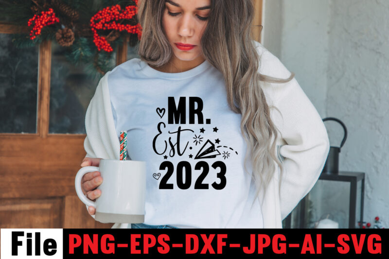 Mr. Est. 2023 T-shirt Design,All Of Me Loves All Of You T-shirt Design,Wedding svg, bride svg, wedding svg files, bridesmaid svg, mr and mrs svg, bridal shower svg , bridal