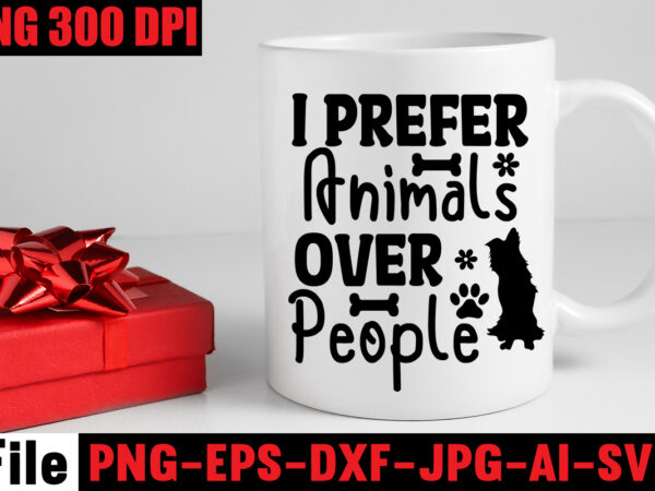 I prefer animals over people t-shirt design,i just want to be in my sweats walk my dog watch tv & eat pizza t-shirt design,a house is not a home without I prefer animals over people t-shirt design,i just want to be in my sweats walk my dog watch tv & eat pizza t-shirt design,a house is not a home without