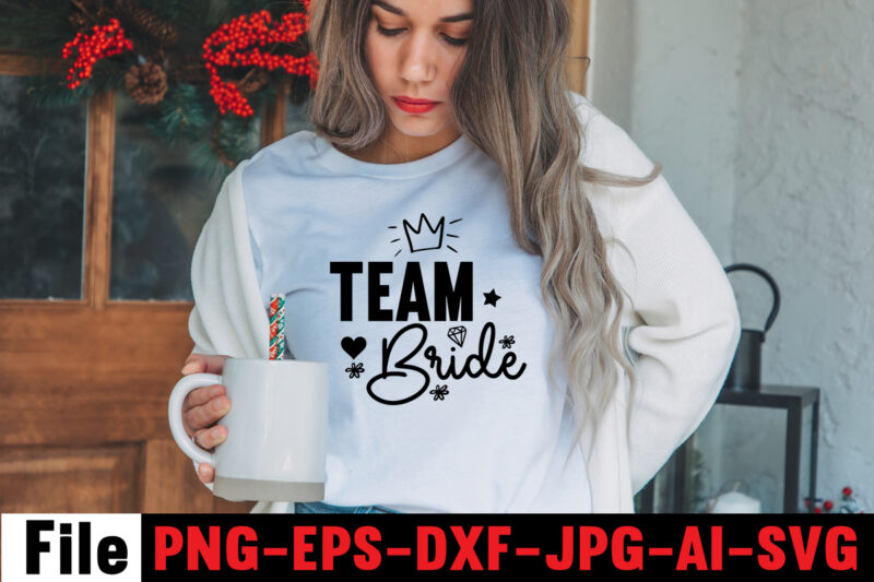 Team Bride T-shirt Design,All Of Me Loves All Of You T-shirt Design,Wedding svg, bride svg, wedding svg files, bridesmaid svg, mr and mrs svg, bridal shower svg , bridal party