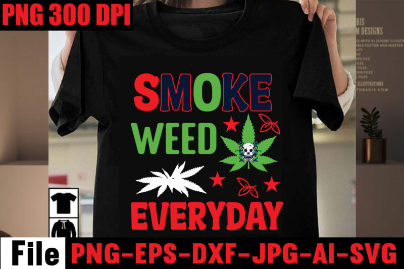 Weed T-shirt Bundle,20 Designs ,vol 6,on sell Design, Big Sell Design,CannabisT-shirt Design,Weed SVG Mega Bundle, Weed T-Shirt Design, #Weed SVG Bundle,Weed T-Shirt Design Bundle, Smoke Weed Everyday T-shirt Design,Weed SVG