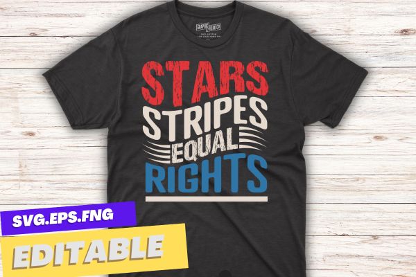 Stars Stripes And Equal Rights, 4th Of July Women’s Rights, T-Shirt design vector, rights, stars, stripes, equal, 4th, july, women’s, groovy, t-shirt