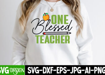 One Blessed Teacher T-Shirt Design, One Blessed Teacher SVG Cut File , 1 teacher svg, 100 day shirts for teachers, 1st Day Of Pre K Svg, 1st Day of School,