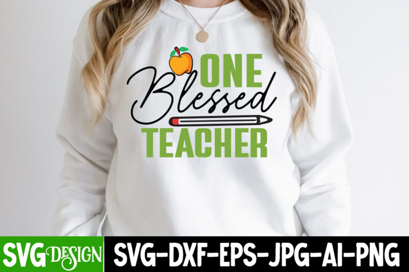 One Blessed Teacher T-Shirt Design, One Blessed Teacher SVG Cut File , 1 teacher svg, 100 day shirts for teachers, 1st Day Of Pre K Svg, 1st Day of School,