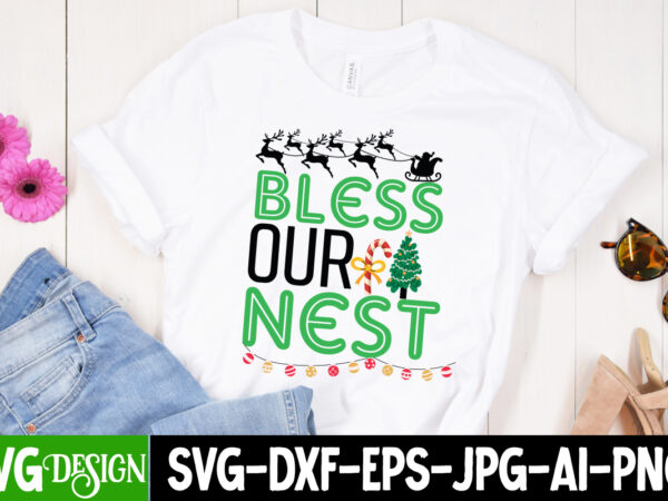 Bless our nest t-shirt design on sale, bless our nest vector t-shirt design design , christmas svg bundle, christmas svg, winter svg, santa svg, holiday, merry christmas, elf svg,christmas svg