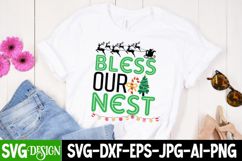 Bless Our Nest T-Shirt Design On Sale, Bless Our Nest Vector T-Shirt Design Design , Christmas SVG Bundle, Christmas SVG, Winter svg, Santa SVG, Holiday, Merry Christmas, Elf svg,Christmas SVG