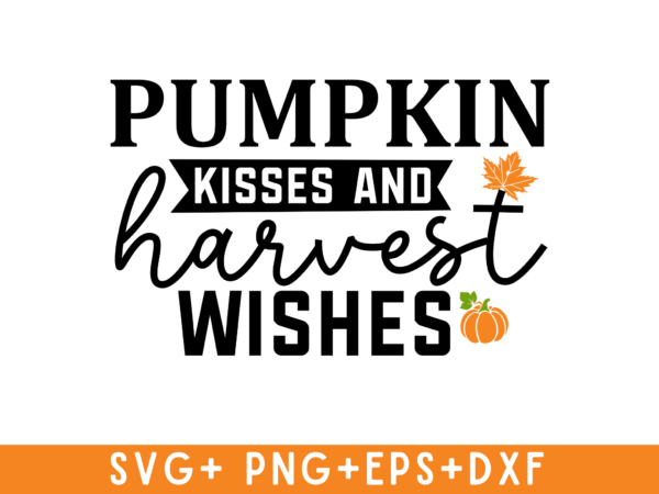 Pumpkin kisses and harvest wishes tshirt design