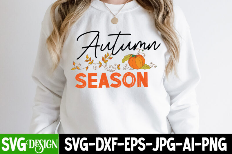 Autumn Season T-Shirt Design, Autumn Season SVG Cut File,Fall SVG Bundle, Fall Svg, Hello Fall Svg, Autumn Svg, Thanksgiving Svg, Fall Cut Files,Fall Svg, Halloween svg bundle, Fall SVG bundle,