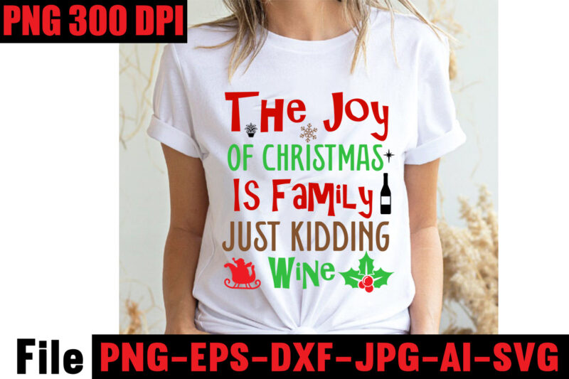 The Joy Of Christmas Is Family Just Kidding Wine T-shirt Design,Baking Spirits Bright T-shirt Design,Christmas,svg,mega,bundle,christmas,design,,,christmas,svg,bundle,,,20,christmas,t-shirt,design,,,winter,svg,bundle,,christmas,svg,,winter,svg,,santa,svg,,christmas,quote,svg,,funny,quotes,svg,,snowman,svg,,holiday,svg,,winter,quote,svg,,christmas,svg,bundle,,christmas,clipart,,christmas,svg,files,for,cricut,,christmas,svg,cut,files,,funny,christmas,svg,bundle,,christmas,svg,,christmas,quotes,svg,,funny,quotes,svg,,santa,svg,,snowflake,svg,,decoration,,svg,,png,,dxf,funny,christmas,svg,bundle,,christmas,svg,,christmas,quotes,svg,,funny,quotes,svg,,santa,svg,,snowflake,svg,,decoration,,svg,,png,,dxf,christmas,bundle,,christmas,tree,decoration,bundle,,christmas,svg,bundle,,christmas,tree,bundle,,christmas,decoration,bundle,,christmas,book,bundle,,,hallmark,christmas,wrapping,paper,bundle,,christmas,gift,bundles,,christmas,tree,bundle,decorations,,christmas,wrapping,paper,bundle,,free,christmas,svg,bundle,,stocking,stuffer,bundle,,christmas,bundle,food,,stampin,up,peaceful,deer,,ornament,bundles,,christmas,bundle,svg,,lanka,kade,christmas,bundle,,christmas,food,bundle,,stampin,up,cherish,the,season,,cherish,the,season,stampin,up,,christmas,tiered,tray,decor,bundle,,christmas,ornament,bundles,,a,bundle,of,joy,nativity,,peaceful,deer,stampin,up,,elf,on,the,shelf,bundle,,christmas,dinner,bundles,,christmas,svg,bundle,free,,yankee,candle,christmas,bundle,,stocking,filler,bundle,,christmas,wrapping,bundle,,christmas,png,bundle,,hallmark,reversible,christmas,wrapping,paper,bundle,,christmas,light,bundle,,christmas,bundle,decorations,,christmas,gift,wrap,bundle,,christmas,tree,ornament,bundle,,christmas,bundle,promo,,stampin,up,christmas,season,bundle,,design,bundles,christmas,,bundle,of,joy,nativity,,christmas,stocking,bundle,,cook,christmas,lunch,bundles,,designer,christmas,tree,bundles,,christmas,advent,book,bundle,,hotel,chocolat,christmas,bundle,,peace,and,joy,stampin,up,,christmas,ornament,svg,bundle,,magnolia,christmas,candle,bundle,,christmas,bundle,2020,,christmas,design,bundles,,christmas,decorations,bundle,for,sale,,bundle,of,christmas,ornaments,,etsy,christmas,svg,bundle,,gift,bundles,for,christmas,,christmas,gift,bag,bundles,,wrapping,paper,bundle,christmas,,peaceful,deer,stampin,up,cards,,tree,decoration,bundle,,xmas,bundles,,tiered,tray,decor,bundle,christmas,,christmas,candle,bundle,,christmas,design,bundles,svg,,hallmark,christmas,wrapping,paper,bundle,with,cut,lines,on,reverse,,christmas,stockings,bundle,,bauble,bundle,,christmas,present,bundles,,poinsettia,petals,bundle,,disney,christmas,svg,bundle,,hallmark,christmas,reversible,wrapping,paper,bundle,,bundle,of,christmas,lights,,christmas,tree,and,decorations,bundle,,stampin,up,cherish,the,season,bundle,,christmas,sublimation,bundle,,country,living,christmas,bundle,,bundle,christmas,decorations,,christmas,eve,bundle,,christmas,vacation,svg,bundle,,svg,christmas,bundle,outdoor,christmas,lights,bundle,,hallmark,wrapping,paper,bundle,,tiered,tray,christmas,bundle,,elf,on,the,shelf,accessories,bundle,,classic,christmas,movie,bundle,,christmas,bauble,bundle,,christmas,eve,box,bundle,,stampin,up,christmas,gleaming,bundle,,stampin,up,christmas,pines,bundle,,buddy,the,elf,quotes,svg,,hallmark,christmas,movie,bundle,,christmas,box,bundle,,outdoor,christmas,decoration,bundle,,stampin,up,ready,for,christmas,bundle,,christmas,game,bundle,,free,christmas,bundle,svg,,christmas,craft,bundles,,grinch,bundle,svg,,noble,fir,bundles,,,diy,felt,tree,&,spare,ornaments,bundle,,christmas,season,bundle,stampin,up,,wrapping,paper,christmas,bundle,christmas,tshirt,design,,christmas,t,shirt,designs,,christmas,t,shirt,ideas,,christmas,t,shirt,designs,2020,,xmas,t,shirt,designs,,elf,shirt,ideas,,christmas,t,shirt,design,for,family,,merry,christmas,t,shirt,design,,snowflake,tshirt,,family,shirt,design,for,christmas,,christmas,tshirt,design,for,family,,tshirt,design,for,christmas,,christmas,shirt,design,ideas,,christmas,tee,shirt,designs,,christmas,t,shirt,design,ideas,,custom,christmas,t,shirts,,ugly,t,shirt,ideas,,family,christmas,t,shirt,ideas,,christmas,shirt,ideas,for,work,,christmas,family,shirt,design,,cricut,christmas,t,shirt,ideas,,gnome,t,shirt,designs,,christmas,party,t,shirt,design,,christmas,tee,shirt,ideas,,christmas,family,t,shirt,ideas,,christmas,design,ideas,for,t,shirts,,diy,christmas,t,shirt,ideas,,christmas,t,shirt,designs,for,cricut,,t,shirt,design,for,family,christmas,party,,nutcracker,shirt,designs,,funny,christmas,t,shirt,designs,,family,christmas,tee,shirt,designs,,cute,christmas,shirt,designs,,snowflake,t,shirt,design,,christmas,gnome,mega,bundle,,,160,t-shirt,design,mega,bundle,,christmas,mega,svg,bundle,,,christmas,svg,bundle,160,design,,,christmas,funny,t-shirt,design,,,christmas,t-shirt,design,,christmas,svg,bundle,,merry,christmas,svg,bundle,,,christmas,t-shirt,mega,bundle,,,20,christmas,svg,bundle,,,christmas,vector,tshirt,,christmas,svg,bundle,,,christmas,svg,bunlde,20,,,christmas,svg,cut,file,,,christmas,svg,design,christmas,tshirt,design,,christmas,shirt,designs,,merry,christmas,tshirt,design,,christmas,t,shirt,design,,christmas,tshirt,design,for,family,,christmas,tshirt,designs,2021,,christmas,t,shirt,designs,for,cricut,,christmas,tshirt,design,ideas,,christmas,shirt,designs,svg,,funny,christmas,tshirt,designs,,free,christmas,shirt,designs,,christmas,t,shirt,design,2021,,christmas,party,t,shirt,design,,christmas,tree,shirt,design,,design,your,own,christmas,t,shirt,,christmas,lights,design,tshirt,,disney,christmas,design,tshirt,,christmas,tshirt,design,app,,christmas,tshirt,design,agency,,christmas,tshirt,design,at,home,,christmas,tshirt,design,app,free,,christmas,tshirt,design,and,printing,,christmas,tshirt,design,australia,,christmas,tshirt,design,anime,t,,christmas,tshirt,design,asda,,christmas,tshirt,design,amazon,t,,christmas,tshirt,design,and,order,,design,a,christmas,tshirt,,christmas,tshirt,design,bulk,,christmas,tshirt,design,book,,christmas,tshirt,design,business,,christmas,tshirt,design,blog,,christmas,tshirt,design,business,cards,,christmas,tshirt,design,bundle,,christmas,tshirt,design,business,t,,christmas,tshirt,design,buy,t,,christmas,tshirt,design,big,w,,christmas,tshirt,design,boy,,christmas,shirt,cricut,designs,,can,you,design,shirts,with,a,cricut,,christmas,tshirt,design,dimensions,,christmas,tshirt,design,diy,,christmas,tshirt,design,download,,christmas,tshirt,design,designs,,christmas,tshirt,design,dress,,christmas,tshirt,design,drawing,,christmas,tshirt,design,diy,t,,christmas,tshirt,design,disney,christmas,tshirt,design,dog,,christmas,tshirt,design,dubai,,how,to,design,t,shirt,design,,how,to,print,designs,on,clothes,,christmas,shirt,designs,2021,,christmas,shirt,designs,for,cricut,,tshirt,design,for,christmas,,family,christmas,tshirt,design,,merry,christmas,design,for,tshirt,,christmas,tshirt,design,guide,,christmas,tshirt,design,group,,christmas,tshirt,design,generator,,christmas,tshirt,design,game,,christmas,tshirt,design,guidelines,,christmas,tshirt,design,game,t,,christmas,tshirt,design,graphic,,christmas,tshirt,design,girl,,christmas,tshirt,design,gimp,t,,christmas,tshirt,design,grinch,,christmas,tshirt,design,how,,christmas,tshirt,design,history,,christmas,tshirt,design,houston,,christmas,tshirt,design,home,,christmas,tshirt,design,houston,tx,,christmas,tshirt,design,help,,christmas,tshirt,design,hashtags,,christmas,tshirt,design,hd,t,,christmas,tshirt,design,h&m,,christmas,tshirt,design,hawaii,t,,merry,christmas,and,happy,new,year,shirt,design,,christmas,shirt,design,ideas,,christmas,tshirt,design,jobs,,christmas,tshirt,design,japan,,christmas,tshirt,design,jpg,,christmas,tshirt,design,job,description,,christmas,tshirt,design,japan,t,,christmas,tshirt,design,japanese,t,,christmas,tshirt,design,jersey,,christmas,tshirt,design,jay,jays,,christmas,tshirt,design,jobs,remote,,christmas,tshirt,design,john,lewis,,christmas,tshirt,design,logo,,christmas,tshirt,design,layout,,christmas,tshirt,design,los,angeles,,christmas,tshirt,design,ltd,,christmas,tshirt,design,llc,,christmas,tshirt,design,lab,,christmas,tshirt,design,ladies,,christmas,tshirt,design,ladies,uk,,christmas,tshirt,design,logo,ideas,,christmas,tshirt,design,local,t,,how,wide,should,a,shirt,design,be,,how,long,should,a,design,be,on,a,shirt,,different,types,of,t,shirt,design,,christmas,design,on,tshirt,,christmas,tshirt,design,program,,christmas,tshirt,design,placement,,christmas,tshirt,design,thanksgiving,svg,bundle,,autumn,svg,bundle,,svg,designs,,autumn,svg,,thanksgiving,svg,,fall,svg,designs,,png,,pumpkin,svg,,thanksgiving,svg,bundle,,thanksgiving,svg,,fall,svg,,autumn,svg,,autumn,bundle,svg,,pumpkin,svg,,turkey,svg,,png,,cut,file,,cricut,,clipart,,most,likely,svg,,thanksgiving,bundle,svg,,autumn,thanksgiving,cut,file,cricut,,autumn,quotes,svg,,fall,quotes,,thanksgiving,quotes,,fall,svg,,fall,svg,bundle,,fall,sign,,autumn,bundle,svg,,cut,file,cricut,,silhouette,,png,,teacher,svg,bundle,,teacher,svg,,teacher,svg,free,,free,teacher,svg,,teacher,appreciation,svg,,teacher,life,svg,,teacher,apple,svg,,best,teacher,ever,svg,,teacher,shirt,svg,,teacher,svgs,,best,teacher,svg,,teachers,can,do,virtually,anything,svg,,teacher,rainbow,svg,,teacher,appreciation,svg,free,,apple,svg,teacher,,teacher,starbucks,svg,,teacher,free,svg,,teacher,of,all,things,svg,,math,teacher,svg,,svg,teacher,,teacher,apple,svg,free,,preschool,teacher,svg,,funny,teacher,svg,,teacher,monogram,svg,free,,paraprofessional,svg,,super,teacher,svg,,art,teacher,svg,,teacher,nutrition,facts,svg,,teacher,cup,svg,,teacher,ornament,svg,,thank,you,teacher,svg,,free,svg,teacher,,i,will,teach,you,in,a,room,svg,,kindergarten,teacher,svg,,free,teacher,svgs,,teacher,starbucks,cup,svg,,science,teacher,svg,,teacher,life,svg,free,,nacho,average,teacher,svg,,teacher,shirt,svg,free,,teacher,mug,svg,,teacher,pencil,svg,,teaching,is,my,superpower,svg,,t,is,for,teacher,svg,,disney,teacher,svg,,teacher,strong,svg,,teacher,nutrition,facts,svg,free,,teacher,fuel,starbucks,cup,svg,,love,teacher,svg,,teacher,of,tiny,humans,svg,,one,lucky,teacher,svg,,teacher,facts,svg,,teacher,squad,svg,,pe,teacher,svg,,teacher,wine,glass,svg,,teach,peace,svg,,kindergarten,teacher,svg,free,,apple,teacher,svg,,teacher,of,the,year,svg,,teacher,strong,svg,free,,virtual,teacher,svg,free,,preschool,teacher,svg,free,,math,teacher,svg,free,,etsy,teacher,svg,,teacher,definition,svg,,love,teach,inspire,svg,,i,teach,tiny,humans,svg,,paraprofessional,svg,free,,teacher,appreciation,week,svg,,free,teacher,appreciation,svg,,best,teacher,svg,free,,cute,teacher,svg,,starbucks,teacher,svg,,super,teacher,svg,free,,teacher,clipboard,svg,,teacher,i,am,svg,,teacher,keychain,svg,,teacher,shark,svg,,teacher,fuel,svg,fre,e,svg,for,teachers,,virtual,teacher,svg,,blessed,teacher,svg,,rainbow,teacher,svg,,funny,teacher,svg,free,,future,teacher,svg,,teacher,heart,svg,,best,teacher,ever,svg,free,,i,teach,wild,things,svg,,tgif,teacher,svg,,teachers,change,the,world,svg,,english,teacher,svg,,teacher,tribe,svg,,disney,teacher,svg,free,,teacher,saying,svg,,science,teacher,svg,free,,teacher,love,svg,,teacher,name,svg,,kindergarten,crew,svg,,substitute,teacher,svg,,teacher,bag,svg,,teacher,saurus,svg,,free,svg,for,teachers,,free,teacher,shirt,svg,,teacher,coffee,svg,,teacher,monogram,svg,,teachers,can,virtually,do,anything,svg,,worlds,best,teacher,svg,,teaching,is,heart,work,svg,,because,virtual,teaching,svg,,one,thankful,teacher,svg,,to,teach,is,to,love,svg,,kindergarten,squad,svg,,apple,svg,teacher,free,,free,funny,teacher,svg,,free,teacher,apple,svg,,teach,inspire,grow,svg,,reading,teacher,svg,,teacher,card,svg,,history,teacher,svg,,teacher,wine,svg,,teachersaurus,svg,,teacher,pot,holder,svg,free,,teacher,of,smart,cookies,svg,,spanish,teacher,svg,,difference,maker,teacher,life,svg,,livin,that,teacher,life,svg,,black,teacher,svg,,coffee,gives,me,teacher,powers,svg,,teaching,my,tribe,svg,,svg,teacher,shirts,,thank,you,teacher,svg,free,,tgif,teacher,svg,free,,teach,love,inspire,apple,svg,,teacher,rainbow,svg,free,,quarantine,teacher,svg,,teacher,thank,you,svg,,teaching,is,my,jam,svg,free,,i,teach,smart,cookies,svg,,teacher,of,all,things,svg,free,,teacher,tote,bag,svg,,teacher,shirt,ideas,svg,,teaching,future,leaders,svg,,teacher,stickers,svg,,fall,teacher,svg,,teacher,life,apple,svg,,teacher,appreciation,card,svg,,pe,teacher,svg,free,,teacher,svg,shirts,,teachers,day,svg,,teacher,of,wild,things,svg,,kindergarten,teacher,shirt,svg,,teacher,cricut,svg,,teacher,stuff,svg,,art,teacher,svg,free,,teacher,keyring,svg,,teachers,are,magical,svg,,free,thank,you,teacher,svg,,teacher,can,do,virtually,anything,svg,,teacher,svg,etsy,,teacher,mandala,svg,,teacher,gifts,svg,,svg,teacher,free,,teacher,life,rainbow,svg,,cricut,teacher,svg,free,,teacher,baking,svg,,i,will,teach,you,svg,,free,teacher,monogram,svg,,teacher,coffee,mug,svg,,sunflower,teacher,svg,,nacho,average,teacher,svg,free,,thanksgiving,teacher,svg,,paraprofessional,shirt,svg,,teacher,sign,svg,,teacher,eraser,ornament,svg,,tgif,teacher,shirt,svg,,quarantine,teacher,svg,free,,teacher,saurus,svg,free,,appreciation,svg,,free,svg,teacher,apple,,math,teachers,have,problems,svg,,black,educators,matter,svg,,pencil,teacher,svg,,cat,in,the,hat,teacher,svg,,teacher,t,shirt,svg,,teaching,a,walk,in,the,park,svg,,teach,peace,svg,free,,teacher,mug,svg,free,,thankful,teacher,svg,,free,teacher,life,svg,,teacher,besties,svg,,unapologetically,dope,black,teacher,svg,,i,became,a,teacher,for,the,money,and,fame,svg,,teacher,of,tiny,humans,svg,free,,goodbye,lesson,plan,hello,sun,tan,svg,,teacher,apple,free,svg,,i,survived,pandemic,teaching,svg,,i,will,teach,you,on,zoom,svg,,my,favorite,people,call,me,teacher,svg,,teacher,by,day,disney,princess,by,night,svg,,dog,svg,bundle,,peeking,dog,svg,bundle,,dog,breed,svg,bundle,,dog,face,svg,bundle,,different,types,of,dog,cones,,dog,svg,bundle,army,,dog,svg,bundle,amazon,,dog,svg,bundle,app,,dog,svg,bundle,analyzer,,dog,svg,bundles,australia,,dog,svg,bundles,afro,,dog,svg,bundle,cricut,,dog,svg,bundle,costco,,dog,svg,bundle,ca,,dog,svg,bundle,car,,dog,svg,bundle,cut,out,,dog,svg,bundle,code,,dog,svg,bundle,cost,,dog,svg,bundle,cutting,files,,dog,svg,bundle,converter,,dog,svg,bundle,commercial,use,,dog,svg,bundle,download,,dog,svg,bundle,designs,,dog,svg,bundle,deals,,dog,svg,bundle,download,free,,dog,svg,bundle,dinosaur,,dog,svg,bundle,dad,,dog,svg,bundle,doodle,,dog,svg,bundle,doormat,,dog,svg,bundle,dalmatian,,dog,svg,bundle,duck,,dog,svg,bundle,etsy,,dog,svg,bundle,etsy,free,,dog,svg,bundle,etsy,free,download,,dog,svg,bundle,ebay,,dog,svg,bundle,extractor,,dog,svg,bundle,exec,,dog,svg,bundle,easter,,dog,svg,bundle,encanto,,dog,svg,bundle,ears,,dog,svg,bundle,eyes,,what,is,an,svg,bundle,,dog,svg,bundle,gifts,,dog,svg,bundle,gif,,dog,svg,bundle,golf,,dog,svg,bundle,girl,,dog,svg,bundle,gamestop,,dog,svg,bundle,games,,dog,svg,bundle,guide,,dog,svg,bundle,groomer,,dog,svg,bundle,grinch,,dog,svg,bundle,grooming,,dog,svg,bundle,happy,birthday,,dog,svg,bundle,hallmark,,dog,svg,bundle,happy,planner,,dog,svg,bundle,hen,,dog,svg,bundle,happy,,dog,svg,bundle,hair,,dog,svg,bundle,home,and,auto,,dog,svg,bundle,hair,website,,dog,svg,bundle,hot,,dog,svg,bundle,halloween,,dog,svg,bundle,images,,dog,svg,bundle,ideas,,dog,svg,bundle,id,,dog,svg,bundle,it,,dog,svg,bundle,images,free,,dog,svg,bundle,identifier,,dog,svg,bundle,install,,dog,svg,bundle,icon,,dog,svg,bundle,illustration,,dog,svg,bundle,include,,dog,svg,bundle,jpg,,dog,svg,bundle,jersey,,dog,svg,bundle,joann,,dog,svg,bundle,joann,fabrics,,dog,svg,bundle,joy,,dog,svg,bundle,juneteenth,,dog,svg,bundle,jeep,,dog,svg,bundle,jumping,,dog,svg,bundle,jar,,dog,svg,bundle,jojo,siwa,,dog,svg,bundle,kit,,dog,svg,bundle,koozie,,dog,svg,bundle,kiss,,dog,svg,bundle,king,,dog,svg,bundle,kitchen,,dog,svg,bundle,keychain,,dog,svg,bundle,keyring,,dog,svg,bundle,kitty,,dog,svg,bundle,letters,,dog,svg,bundle,love,,dog,svg,bundle,logo,,dog,svg,bundle,lovevery,,dog,svg,bundle,layered,,dog,svg,bundle,lover,,dog,svg,bundle,lab,,dog,svg,bundle,leash,,dog,svg,bundle,life,,dog,svg,bundle,loss,,dog,svg,bundle,minecraft,,dog,svg,bundle,military,,dog,svg,bundle,maker,,dog,svg,bundle,mug,,dog,svg,bundle,mail,,dog,svg,bundle,monthly,,dog,svg,bundle,me,,dog,svg,bundle,mega,,dog,svg,bundle,mom,,dog,svg,bundle,mama,,dog,svg,bundle,name,,dog,svg,bundle,near,me,,dog,svg,bundle,navy,,dog,svg,bundle,not,working,,dog,svg,bundle,not,found,,dog,svg,bundle,not,enough,space,,dog,svg,bundle,nfl,,dog,svg,bundle,nose,,dog,svg,bundle,nurse,,dog,svg,bundle,newfoundland,,dog,svg,bundle,of,flowers,,dog,svg,bundle,on,etsy,,dog,svg,bundle,online,,dog,svg,bundle,online,free,,dog,svg,bundle,of,joy,,dog,svg,bundle,of,brittany,,dog,svg,bundle,of,shingles,,dog,svg,bundle,on,poshmark,,dog,svg,bundles,on,sale,,dogs,ears,are,red,and,crusty,,dog,svg,bundle,quotes,,dog,svg,bundle,queen,,,dog,svg,bundle,quilt,,dog,svg,bundle,quilt,pattern,,dog,svg,bundle,que,,dog,svg,bundle,reddit,,dog,svg,bundle,religious,,dog,svg,bundle,rocket,league,,dog,svg,bundle,rocket,,dog,svg,bundle,review,,dog,svg,bundle,resource,,dog,svg,bundle,rescue,,dog,svg,bundle,rugrats,,dog,svg,bundle,rip,,,dog,svg,bundle,roblox,,dog,svg,bundle,svg,,dog,svg,bundle,svg,free,,dog,svg,bundle,site,,dog,svg,bundle,svg,files,,dog,svg,bundle,shop,,dog,svg,bundle,sale,,dog,svg,bundle,shirt,,dog,svg,bundle,silhouette,,dog,svg,bundle,sayings,,dog,svg,bundle,sign,,dog,svg,bundle,tumblr,,dog,svg,bundle,template,,dog,svg,bundle,to,print,,dog,svg,bundle,target,,dog,svg,bundle,trove,,dog,svg,bundle,to,install,mode,,dog,svg,bundle,treats,,dog,svg,bundle,tags,,dog,svg,bundle,teacher,,dog,svg,bundle,top,,dog,svg,bundle,usps,,dog,svg,bundle,ukraine,,dog,svg,bundle,uk,,dog,svg,bundle,ups,,dog,svg,bundle,up,,dog,svg,bundle,url,present,,dog,svg,bundle,up,crossword,clue,,dog,svg,bundle,valorant,,dog,svg,bundle,vector,,dog,svg,bundle,vk,,dog,svg,bundle,vs,battle,pass,,dog,svg,bundle,vs,resin,,dog,svg,bundle,vs,solly,,dog,svg,bundle,valentine,,dog,svg,bundle,vacation,,dog,svg,bundle,vizsla,,dog,svg,bundle,verse,,dog,svg,bundle,walmart,,dog,svg,bundle,with,cricut,,dog,svg,bundle,with,logo,,dog,svg,bundle,with,flowers,,dog,svg,bundle,with,name,,dog,svg,bundle,wizard101,,dog,svg,bundle,worth,it,,dog,svg,bundle,websites,,dog,svg,bundle,wiener,,dog,svg,bundle,wedding,,dog,svg,bundle,xbox,,dog,svg,bundle,xd,,dog,svg,bundle,xmas,,dog,svg,bundle,xbox,360,,dog,svg,bundle,youtube,,dog,svg,bundle,yarn,,dog,svg,bundle,young,living,,dog,svg,bundle,yellowstone,,dog,svg,bundle,yoga,,dog,svg,bundle,yorkie,,dog,svg,bundle,yoda,,dog,svg,bundle,year,,dog,svg,bundle,zip,,dog,svg,bundle,zombie,,dog,svg,bundle,zazzle,,dog,svg,bundle,zebra,,dog,svg,bundle,zelda,,dog,svg,bundle,zero,,dog,svg,bundle,zodiac,,dog,svg,bundle,zero,ghost,,dog,svg,bundle,007,,dog,svg,bundle,001,,dog,svg,bundle,0.5,,dog,svg,bundle,123,,dog,svg,bundle,100,pack,,dog,svg,bundle,1,smite,,dog,svg,bundle,1,warframe,,dog,svg,bundle,2022,,dog,svg,bundle,2021,,dog,svg,bundle,2018,,dog,svg,bundle,2,smite,,dog,svg,bundle,3d,,dog,svg,bundle,34500,,dog,svg,bundle,35000,,dog,svg,bundle,4,pack,,dog,svg,bundle,4k,,dog,svg,bundle,4×6,,dog,svg,bundle,420,,dog,svg,bundle,5,below,,dog,svg,bundle,50th,anniversary,,dog,svg,bundle,5,pack,,dog,svg,bundle,5×7,,dog,svg,bundle,6,pack,,dog,svg,bundle,8×10,,dog,svg,bundle,80s,,dog,svg,bundle,8.5,x,11,,dog,svg,bundle,8,pack,,dog,svg,bundle,80000,,dog,svg,bundle,90s,,fall,svg,bundle,,,fall,t-shirt,design,bundle,,,fall,svg,bundle,quotes,,,funny,fall,svg,bundle,20,design,,,fall,svg,bundle,,autumn,svg,,hello,fall,svg,,pumpkin,patch,svg,,sweater,weather,svg,,fall,shirt,svg,,thanksgiving,svg,,dxf,,fall,sublimation,fall,svg,bundle,,fall,svg,files,for,cricut,,fall,svg,,happy,fall,svg,,autumn,svg,bundle,,svg,designs,,pumpkin,svg,,silhouette,,cricut,fall,svg,,fall,svg,bundle,,fall,svg,for,shirts,,autumn,svg,,autumn,svg,bundle,,fall,svg,bundle,,fall,bundle,,silhouette,svg,bundle,,fall,sign,svg,bundle,,svg,shirt,designs,,instant,download,bundle,pumpkin,spice,svg,,thankful,svg,,blessed,svg,,hello,pumpkin,,cricut,,silhouette,fall,svg,,happy,fall,svg,,fall,svg,bundle,,autumn,svg,bundle,,svg,designs,,png,,pumpkin,svg,,silhouette,,cricut,fall,svg,bundle,–,fall,svg,for,cricut,–,fall,tee,svg,bundle,–,digital,download,fall,svg,bundle,,fall,quotes,svg,,autumn,svg,,thanksgiving,svg,,pumpkin,svg,,fall,clipart,autumn,,pumpkin,spice,,thankful,,sign,,shirt,fall,svg,,happy,fall,svg,,fall,svg,bundle,,autumn,svg,bundle,,svg,designs,,png,,pumpkin,svg,,silhouette,,cricut,fall,leaves,bundle,svg,–,instant,digital,download,,svg,,ai,,dxf,,eps,,png,,studio3,,and,jpg,files,included!,fall,,harvest,,thanksgiving,fall,svg,bundle,,fall,pumpkin,svg,bundle,,autumn,svg,bundle,,fall,cut,file,,thanksgiving,cut,file,,fall,svg,,autumn,svg,,fall,svg,bundle,,,thanksgiving,t-shirt,design,,,funny,fall,t-shirt,design,,,fall,messy,bun,,,meesy,bun,funny,thanksgiving,svg,bundle,,,fall,svg,bundle,,autumn,svg,,hello,fall,svg,,pumpkin,patch,svg,,sweater,weather,svg,,fall,shirt,svg,,thanksgiving,svg,,dxf,,fall,sublimation,fall,svg,bundle,,fall,svg,files,for,cricut,,fall,svg,,happy,fall,svg,,autumn,svg,bundle,,svg,designs,,pumpkin,svg,,silhouette,,cricut,fall,svg,,fall,svg,bundle,,fall,svg,for,shirts,,autumn,svg,,autumn,svg,bundle,,fall,svg,bundle,,fall,bundle,,silhouette,svg,bundle,,fall,sign,svg,bundle,,svg,shirt,designs,,instant,download,bundle,pumpkin,spice,svg,,thankful,svg,,blessed,svg,,hello,pumpkin,,cricut,,silhouette,fall,svg,,happy,fall,svg,,fall,svg,bundle,,autumn,svg,bundle,,svg,designs,,png,,pumpkin,svg,,silhouette,,cricut,fall,svg,bundle,–,fall,svg,for,cricut,–,fall,tee,svg,bundle,–,digital,download,fall,svg,bundle,,fall,quotes,svg,,autumn,svg,,thanksgiving,svg,,pumpkin,svg,,fall,clipart,autumn,,pumpkin,spice,,thankful,,sign,,shirt,fall,svg,,happy,fall,svg,,fall,svg,bundle,,autumn,svg,bundle,,svg,designs,,png,,pumpkin,svg,,silhouette,,cricut,fall,leaves,bundle,svg,–,instant,digital,download,,svg,,ai,,dxf,,eps,,png,,studio3,,and,jpg,files,included!,fall,,harvest,,thanksgiving,fall,svg,bundle,,fall,pumpkin,svg,bundle,,autumn,svg,bundle,,fall,cut,file,,thanksgiving,cut,file,,fall,svg,,autumn,svg,,pumpkin,quotes,svg,pumpkin,svg,design,,pumpkin,svg,,fall,svg,,svg,,free,svg,,svg,format,,among,us,svg,,svgs,,star,svg,,disney,svg,,scalable,vector,graphics,,free,svgs,for,cricut,,star,wars,svg,,freesvg,,among,us,svg,free,,cricut,svg,,disney,svg,free,,dragon,svg,,yoda,svg,,free,disney,svg,,svg,vector,,svg,graphics,,cricut,svg,free,,star,wars,svg,free,,jurassic,park,svg,,train,svg,,fall,svg,free,,svg,love,,silhouette,svg,,free,fall,svg,,among,us,free,svg,,it,svg,,star,svg,free,,svg,website,,happy,fall,yall,svg,,mom,bun,svg,,among,us,cricut,,dragon,svg,free,,free,among,us,svg,,svg,designer,,buffalo,plaid,svg,,buffalo,svg,,svg,for,website,,toy,story,svg,free,,yoda,svg,free,,a,svg,,svgs,free,,s,svg,,free,svg,graphics,,feeling,kinda,idgaf,ish,today,svg,,disney,svgs,,cricut,free,svg,,silhouette,svg,free,,mom,bun,svg,free,,dance,like,frosty,svg,,disney,world,svg,,jurassic,world,svg,,svg,cuts,free,,messy,bun,mom,life,svg,,svg,is,a,,designer,svg,,dory,svg,,messy,bun,mom,life,svg,free,,free,svg,disney,,free,svg,vector,,mom,life,messy,bun,svg,,disney,free,svg,,toothless,svg,,cup,wrap,svg,,fall,shirt,svg,,to,infinity,and,beyond,svg,,nightmare,before,christmas,cricut,,t,shirt,svg,free,,the,nightmare,before,christmas,svg,,svg,skull,,dabbing,unicorn,svg,,freddie,mercury,svg,,halloween,pumpkin,svg,,valentine,gnome,svg,,leopard,pumpkin,svg,,autumn,svg,,among,us,cricut,free,,white,claw,svg,free,,educated,vaccinated,caffeinated,dedicated,svg,,sawdust,is,man,glitter,svg,,oh,look,another,glorious,morning,svg,,beast,svg,,happy,fall,svg,,free,shirt,svg,,distressed,flag,svg,free,,bt21,svg,,among,us,svg,cricut,,among,us,cricut,svg,free,,svg,for,sale,,cricut,among,us,,snow,man,svg,,mamasaurus,svg,free,,among,us,svg,cricut,free,,cancer,ribbon,svg,free,,snowman,faces,svg,,,,christmas,funny,t-shirt,design,,,christmas,t-shirt,design,,christmas,svg,bundle,,merry,christmas,svg,bundle,,,christmas,t-shirt,mega,bundle,,,20,christmas,svg,bundle,,,christmas,vector,tshirt,,christmas,svg,bundle,,,christmas,svg,bunlde,20,,,christmas,svg,cut,file,,,christmas,svg,design,christmas,tshirt,design,,christmas,shirt,designs,,merry,christmas,tshirt,design,,christmas,t,shirt,design,,christmas,tshirt,design,for,family,,christmas,tshirt,designs,2021,,christmas,t,shirt,designs,for,cricut,,christmas,tshirt,design,ideas,,christmas,shirt,designs,svg,,funny,christmas,tshirt,designs,,free,christmas,shirt,designs,,christmas,t,shirt,design,2021,,christmas,party,t,shirt,design,,christmas,tree,shirt,design,,design,your,own,christmas,t,shirt,,christmas,lights,design,tshirt,,disney,christmas,design,tshirt,,christmas,tshirt,design,app,,christmas,tshirt,design,agency,,christmas,tshirt,design,at,home,,christmas,tshirt,design,app,free,,christmas,tshirt,design,and,printing,,christmas,tshirt,design,australia,,christmas,tshirt,design,anime,t,,christmas,tshirt,design,asda,,christmas,tshirt,design,amazon,t,,christmas,tshirt,design,and,order,,design,a,christmas,tshirt,,christmas,tshirt,design,bulk,,christmas,tshirt,design,book,,christmas,tshirt,design,business,,christmas,tshirt,design,blog,,christmas,tshirt,design,business,cards,,christmas,tshirt,design,bundle,,christmas,tshirt,design,business,t,,christmas,tshirt,design,buy,t,,christmas,tshirt,design,big,w,,christmas,tshirt,design,boy,,christmas,shirt,cricut,designs,,can,you,design,shirts,with,a,cricut,,christmas,tshirt,design,dimensions,,christmas,tshirt,design,diy,,christmas,tshirt,design,download,,christmas,tshirt,design,designs,,christmas,tshirt,design,dress,,christmas,tshirt,design,drawing,,christmas,tshirt,design,diy,t,,christmas,tshirt,design,disney,christmas,tshirt,design,dog,,christmas,tshirt,design,dubai,,how,to,design,t,shirt,design,,how,to,print,designs,on,clothes,,christmas,shirt,designs,2021,,christmas,shirt,designs,for,cricut,,tshirt,design,for,christmas,,family,christmas,tshirt,design,,merry,christmas,design,for,tshirt,,christmas,tshirt,design,guide,,christmas,tshirt,design,group,,christmas,tshirt,design,generator,,christmas,tshirt,design,game,,christmas,tshirt,design,guidelines,,christmas,tshirt,design,game,t,,christmas,tshirt,design,graphic,,christmas,tshirt,design,girl,,christmas,tshirt,design,gimp,t,,christmas,tshirt,design,grinch,,christmas,tshirt,design,how,,christmas,tshirt,design,history,,christmas,tshirt,design,houston,,christmas,tshirt,design,home,,christmas,tshirt,design,houston,tx,,christmas,tshirt,design,help,,christmas,tshirt,design,hashtags,,christmas,tshirt,design,hd,t,,christmas,tshirt,design,h&m,,christmas,tshirt,design,hawaii,t,,merry,christmas,and,happy,new,year,shirt,design,,christmas,shirt,design,ideas,,christmas,tshirt,design,jobs,,christmas,tshirt,design,japan,,christmas,tshirt,design,jpg,,christmas,tshirt,design,job,description,,christmas,tshirt,design,japan,t,,christmas,tshirt,design,japanese,t,,christmas,tshirt,design,jersey,,christmas,tshirt,design,jay,jays,,christmas,tshirt,design,jobs,remote,,christmas,tshirt,design,john,lewis,,christmas,tshirt,design,logo,,christmas,tshirt,design,layout,,christmas,tshirt,design,los,angeles,,christmas,tshirt,design,ltd,,christmas,tshirt,design,llc,,christmas,tshirt,design,lab,,christmas,tshirt,design,ladies,,christmas,tshirt,design,ladies,uk,,christmas,tshirt,design,logo,ideas,,christmas,tshirt,design,local,t,,how,wide,should,a,shirt,design,be,,how,long,should,a,design,be,on,a,shirt,,different,types,of,t,shirt,design,,christmas,design,on,tshirt,,christmas,tshirt,design,program,,christmas,tshirt,design,placement,,christmas,tshirt,design,png,,christmas,tshirt,design,price,,christmas,tshirt,design,print,,christmas,tshirt,design,printer,,christmas,tshirt,design,pinterest,,christmas,tshirt,design,placement,guide,,christmas,tshirt,design,psd,,christmas,tshirt,design,photoshop,,christmas,tshirt,design,quotes,,christmas,tshirt,design,quiz,,christmas,tshirt,design,questions,,christmas,tshirt,design,quality,,christmas,tshirt,design,qatar,t,,christmas,tshirt,design,quotes,t,,christmas,tshirt,design,quilt,,christmas,tshirt,design,quinn,t,,christmas,tshirt,design,quick,,christmas,tshirt,design,quarantine,,christmas,tshirt,design,rules,,christmas,tshirt,design,reddit,,christmas,tshirt,design,red,,christmas,tshirt,design,redbubble,,christmas,tshirt,design,roblox,,christmas,tshirt,design,roblox,t,,christmas,tshirt,design,resolution,,christmas,tshirt,design,rates,,christmas,tshirt,design,rubric,,christmas,tshirt,design,ruler,,christmas,tshirt,design,size,guide,,christmas,tshirt,design,size,,christmas,tshirt,design,software,,christmas,tshirt,design,site,,christmas,tshirt,design,svg,,christmas,tshirt,design,studio,,christmas,tshirt,design,stores,near,me,,christmas,tshirt,design,shop,,christmas,tshirt,design,sayings,,christmas,tshirt,design,sublimation,t,,christmas,tshirt,design,template,,christmas,tshirt,design,tool,,christmas,tshirt,design,tutorial,,christmas,tshirt,design,template,free,,christmas,tshirt,design,target,,christmas,tshirt,design,typography,,christmas,tshirt,design,t-shirt,,christmas,tshirt,design,tree,,christmas,tshirt,design,tesco,,t,shirt,design,methods,,t,shirt,design,examples,,christmas,tshirt,design,usa,,christmas,tshirt,design,uk,,christmas,tshirt,design,us,,christmas,tshirt,design,ukraine,,christmas,tshirt,design,usa,t,,christmas,tshirt,design,upload,,christmas,tshirt,design,unique,t,,christmas,tshirt,design,uae,,christmas,tshirt,design,unisex,,christmas,tshirt,design,utah,,christmas,t,shirt,designs,vector,,christmas,t,shirt,design,vector,free,,christmas,tshirt,design,website,,christmas,tshirt,design,wholesale,,christmas,tshirt,design,womens,,christmas,tshirt,design,with,picture,,christmas,tshirt,design,web,,christmas,tshirt,design,with,logo,,christmas,tshirt,design,walmart,,christmas,tshirt,design,with,text,,christmas,tshirt,design,words,,christmas,tshirt,design,white,,christmas,tshirt,design,xxl,,christmas,tshirt,design,xl,,christmas,tshirt,design,xs,,christmas,tshirt,design,youtube,,christmas,tshirt,design,your,own,,christmas,tshirt,design,yearbook,,christmas,tshirt,design,yellow,,christmas,tshirt,design,your,own,t,,christmas,tshirt,design,yourself,,christmas,tshirt,design,yoga,t,,christmas,tshirt,design,youth,t,,christmas,tshirt,design,zoom,,christmas,tshirt,design,zazzle,,christmas,tshirt,design,zoom,background,,christmas,tshirt,design,zone,,christmas,tshirt,design,zara,,christmas,tshirt,design,zebra,,christmas,tshirt,design,zombie,t,,christmas,tshirt,design,zealand,,christmas,tshirt,design,zumba,,christmas,tshirt,design,zoro,t,,christmas,tshirt,design,0-3,months,,christmas,tshirt,design,007,t,,christmas,tshirt,design,101,,christmas,tshirt,design,1950s,,christmas,tshirt,design,1978,,christmas,tshirt,design,1971,,christmas,tshirt,design,1996,,christmas,tshirt,design,1987,,christmas,tshirt,design,1957,,,christmas,tshirt,design,1980s,t,,christmas,tshirt,design,1960s,t,,christmas,tshirt,design,11,,christmas,shirt,designs,2022,,christmas,shirt,designs,2021,family,,christmas,t-shirt,design,2020,,christmas,t-shirt,designs,2022,,two,color,t-shirt,design,ideas,,christmas,tshirt,design,3d,,christmas,tshirt,design,3d,print,,christmas,tshirt,design,3xl,,christmas,tshirt,design,3-4,,christmas,tshirt,design,3xl,t,,christmas,tshirt,design,3/4,sleeve,,christmas,tshirt,design,30th,anniversary,,christmas,tshirt,design,3d,t,,christmas,tshirt,design,3x,,christmas,tshirt,design,3t,,christmas,tshirt,design,5×7,,christmas,tshirt,design,50th,anniversary,,christmas,tshirt,design,5k,,christmas,tshirt,design,5xl,,christmas,tshirt,design,50th,birthday,,christmas,tshirt,design,50th,t,,christmas,tshirt,design,50s,,christmas,tshirt,design,5,t,christmas,tshirt,design,5th,grade,christmas,svg,bundle,home,and,auto,,christmas,svg,bundle,hair,website,christmas,svg,bundle,hat,,christmas,svg,bundle,houses,,christmas,svg,bundle,heaven,,christmas,svg,bundle,id,,christmas,svg,bundle,images,,christmas,svg,bundle,identifier,,christmas,svg,bundle,install,,christmas,svg,bundle,images,free,,christmas,svg,bundle,ideas,,christmas,svg,bundle,icons,,christmas,svg,bundle,in,heaven,,christmas,svg,bundle,inappropriate,,christmas,svg,bundle,initial,,christmas,svg,bundle,jpg,,christmas,svg,bundle,january,2022,,christmas,svg,bundle,juice,wrld,,christmas,svg,bundle,juice,,,christmas,svg,bundle,jar,,christmas,svg,bundle,juneteenth,,christmas,svg,bundle,jumper,,christmas,svg,bundle,jeep,,christmas,svg,bundle,jack,,christmas,svg,bundle,joy,christmas,svg,bundle,kit,,christmas,svg,bundle,kitchen,,christmas,svg,bundle,kate,spade,,christmas,svg,bundle,kate,,christmas,svg,bundle,keychain,,christmas,svg,bundle,koozie,,christmas,svg,bundle,keyring,,christmas,svg,bundle,koala,,christmas,svg,bundle,kitten,,christmas,svg,bundle,kentucky,,christmas,lights,svg,bundle,,cricut,what,does,svg,mean,,christmas,svg,bundle,meme,,christmas,svg,bundle,mp3,,christmas,svg,bundle,mp4,,christmas,svg,bundle,mp3,downloa,d,christmas,svg,bundle,myanmar,,christmas,svg,bundle,monthly,,christmas,svg,bundle,me,,christmas,svg,bundle,monster,,christmas,svg,bundle,mega,christmas,svg,bundle,pdf,,christmas,svg,bundle,png,,christmas,svg,bundle,pack,,christmas,svg,bundle,printable,,christmas,svg,bundle,pdf,free,download,,christmas,svg,bundle,ps4,,christmas,svg,bundle,pre,order,,christmas,svg,bundle,packages,,christmas,svg,bundle,pattern,,christmas,svg,bundle,pillow,,christmas,svg,bundle,qvc,,christmas,svg,bundle,qr,code,,christmas,svg,bundle,quotes,,christmas,svg,bundle,quarantine,,christmas,svg,bundle,quarantine,crew,,christmas,svg,bundle,quarantine,2020,,christmas,svg,bundle,reddit,,christmas,svg,bundle,review,,christmas,svg,bundle,roblox,,christmas,svg,bundle,resource,,christmas,svg,bundle,round,,christmas,svg,bundle,reindeer,,christmas,svg,bundle,rustic,,christmas,svg,bundle,religious,,christmas,svg,bundle,rainbow,,christmas,svg,bundle,rugrats,,christmas,svg,bundle,svg,christmas,svg,bundle,sale,christmas,svg,bundle,star,wars,christmas,svg,bundle,svg,free,christmas,svg,bundle,shop,christmas,svg,bundle,shirts,christmas,svg,bundle,sayings,christmas,svg,bundle,shadow,box,,christmas,svg,bundle,signs,,christmas,svg,bundle,shapes,,christmas,svg,bundle,template,,christmas,svg,bundle,tutorial,,christmas,svg,bundle,to,buy,,christmas,svg,bundle,template,free,,christmas,svg,bundle,target,,christmas,svg,bundle,trove,,christmas,svg,bundle,to,install,mode,christmas,svg,bundle,teacher,,christmas,svg,bundle,tree,,christmas,svg,bundle,tags,,christmas,svg,bundle,usa,,christmas,svg,bundle,usps,,christmas,svg,bundle,us,,christmas,svg,bundle,url,,,christmas,svg,bundle,using,cricut,,christmas,svg,bundle,url,present,,christmas,svg,bundle,up,crossword,clue,,christmas,svg,bundles,uk,,christmas,svg,bundle,with,cricut,,christmas,svg,bundle,with,logo,,christmas,svg,bundle,walmart,,christmas,svg,bundle,wizard101,,christmas,svg,bundle,worth,it,,christmas,svg,bundle,websites,,christmas,svg,bundle,with,name,,christmas,svg,bundle,wreath,,christmas,svg,bundle,wine,glasses,,christmas,svg,bundle,words,,christmas,svg,bundle,xbox,,christmas,svg,bundle,xxl,,christmas,svg,bundle,xoxo,,christmas,svg,bundle,xcode,,christmas,svg,bundle,xbox,360,,christmas,svg,bundle,youtube,,christmas,svg,bundle,yellowstone,,christmas,svg,bundle,yoda,,christmas,svg,bundle,yoga,,christmas,svg,bundle,yeti,,christmas,svg,bundle,year,,christmas,svg,bundle,zip,,christmas,svg,bundle,zara,,christmas,svg,bundle,zip,download,,christmas,svg,bundle,zip,file,,christmas,svg,bundle,zelda,,christmas,svg,bundle,zodiac,,christmas,svg,bundle,01,,christmas,svg,bundle,02,,christmas,svg,bundle,10,,christmas,svg,bundle,100,,christmas,svg,bundle,123,,christmas,svg,bundle,1,smite,,christmas,svg,bundle,1,warframe,,christmas,svg,bundle,1st,,christmas,svg,bundle,2022,,christmas,svg,bundle,2021,,christmas,svg,bundle,2020,,christmas,svg,bundle,2018,,christmas,svg,bundle,2,smite,,christmas,svg,bundle,2020,merry,,christmas,svg,bundle,2021,family,,christmas,svg,bundle,2020,grinch,,christmas,svg,bundle,2021,ornament,,christmas,svg,bundle,3d,,christmas,svg,bundle,3d,model,,christmas,svg,bundle,3d,print,,christmas,svg,bundle,34500,,christmas,svg,bundle,35000,,christmas,svg,bundle,3d,layered,,christmas,svg,bundle,4×6,,christmas,svg,bundle,4k,,christmas,svg,bundle,420,,what,is,a,blue,christmas,,christmas,svg,bundle,8×10,,christmas,svg,bundle,80000,,christmas,svg,bundle,9×12,,,christmas,svg,bundle,,svgs,quotes-and-sayings,food-drink,print-cut,mini-bundles,on-sale,christmas,svg,bundle,,farmhouse,christmas,svg,,farmhouse,christmas,,farmhouse,sign,svg,,christmas,for,cricut,,winter,svg,merry,christmas,svg,,tree,&,snow,silhouette,round,sign,design,cricut,,santa,svg,,christmas,svg,png,dxf,,christmas,round,svg,christmas,svg,,merry,christmas,svg,,merry,christmas,saying,svg,,christmas,clip,art,,christmas,cut,files,,cricut,,silhouette,cut,filelove,my,gnomies,tshirt,design,love,my,gnomies,svg,design,,happy,halloween,svg,cut,files,happy,halloween,tshirt,design,,tshirt,design,gnome,sweet,gnome,svg,gnome,tshirt,design,,gnome,vector,tshirt,,gnome,graphic,tshirt,design,,gnome,tshirt,design,bundle,gnome,tshirt,png,christmas,tshirt,design,christmas,svg,design,gnome,svg,bundle,188,halloween,svg,bundle,,3d,t-shirt,design,,5,nights,at,freddy’s,t,shirt,,5,scary,things,,80s,horror,t,shirts,,8th,grade,t-shirt,design,ideas,,9th,hall,shirts,,a,gnome,shirt,,a,nightmare,on,elm,street,t,shirt,,adult,christmas,shirts,,amazon,gnome,shirt,christmas,svg,bundle,,svgs,quotes-and-sayings,food-drink,print-cut,mini-bundles,on-sale,christmas,svg,bundle,,farmhouse,christmas,svg,,farmhouse,christmas,,farmhouse,sign,svg,,christmas,for,cricut,,winter,svg,merry,christmas,svg,,tree,&,snow,silhouette,round,sign,design,cricut,,santa,svg,,christmas,svg,png,dxf,,christmas,round,svg,christmas,svg,,merry,christmas,svg,,merry,christmas,saying,svg,,christmas,clip,art,,christmas,cut,files,,cricut,,silhouette,cut,filelove,my,gnomies,tshirt,design,love,my,gnomies,svg,design,,happy,halloween,svg,cut,files,happy,halloween,tshirt,design,,tshirt,design,gnome,sweet,gnome,svg,gnome,tshirt,design,,gnome,vector,tshirt,,gnome,graphic,tshirt,design,,gnome,tshirt,design,bundle,gnome,tshirt,png,christmas,tshirt,design,christmas,svg,design,gnome,svg,bundle,188,halloween,svg,bundle,,3d,t-shirt,design,,5,nights,at,freddy’s,t,shirt,,5,scary,things,,80s,horror,t,shirts,,8th,grade,t-shirt,design,ideas,,9th,hall,shirts,,a,gnome,shirt,,a,nightmare,on,elm,street,t,shirt,,adult,christmas,shirts,,amazon,gnome,shirt,,amazon,gnome,t-shirts,,american,horror,story,t,shirt,designs,the,dark,horr,,american,horror,story,t,shirt,near,me,,american,horror,t,shirt,,amityville,horror,t,shirt,,arkham,horror,t,shirt,,art,astronaut,stock,,art,astronaut,vector,,art,png,astronaut,,asda,christmas,t,shirts,,astronaut,back,vector,,astronaut,background,,astronaut,child,,astronaut,flying,vector,art,,astronaut,graphic,design,vector,,astronaut,hand,vector,,astronaut,head,vector,,astronaut,helmet,clipart,vector,,astronaut,helmet,vector,,astronaut,helmet,vector,illustration,,astronaut,holding,flag,vector,,astronaut,icon,vector,,astronaut,in,space,vector,,astronaut,jumping,vector,,astronaut,logo,vector,,astronaut,mega,t,shirt,bundle,,astronaut,minimal,vector,,astronaut,pictures,vector,,astronaut,pumpkin,tshirt,design,,astronaut,retro,vector,,astronaut,side,view,vector,,astronaut,space,vector,,astronaut,suit,,astronaut,svg,bundle,,astronaut,t,shir,design,bundle,,astronaut,t,shirt,design,,astronaut,t-shirt,design,bundle,,astronaut,vector,,astronaut,vector,drawing,,astronaut,vector,free,,astronaut,vector,graphic,t,shirt,design,on,sale,,astronaut,vector,images,,astronaut,vector,line,,astronaut,vector,pack,,astronaut,vector,png,,astronaut,vector,simple,astronaut,,astronaut,vector,t,shirt,design,png,,astronaut,vector,tshirt,design,,astronot,vector,image,,autumn,svg,,b,movie,horror,t,shirts,,best,selling,shirt,designs,,best,selling,t,shirt,designs,,best,selling,t,shirts,designs,,best,selling,tee,shirt,designs,,best,selling,tshirt,design,,best,t,shirt,designs,to,sell,,big,gnome,t,shirt,,black,christmas,horror,t,shirt,,black,santa,shirt,,boo,svg,,buddy,the,elf,t,shirt,,buy,art,designs,,buy,design,t,shirt,,buy,designs,for,shirts,,buy,gnome,shirt,,buy,graphic,designs,for,t,shirts,,buy,prints,for,t,shirts,,buy,shirt,designs,,buy,t,shirt,design,bundle,,buy,t,shirt,designs,online,,buy,t,shirt,graphics,,buy,t,shirt,prints,,buy,tee,shirt,designs,,buy,tshirt,design,,buy,tshirt,designs,online,,buy,tshirts,designs,,cameo,,camping,gnome,shirt,,candyman,horror,t,shirt,,cartoon,vector,,cat,christmas,shirt,,chillin,with,my,gnomies,svg,cut,file,,chillin,with,my,gnomies,svg,design,,chillin,with,my,gnomies,tshirt,design,,chrismas,quotes,,christian,christmas,shirts,,christmas,clipart,,christmas,gnome,shirt,,christmas,gnome,t,shirts,,christmas,long,sleeve,t,shirts,,christmas,nurse,shirt,,christmas,ornaments,svg,,christmas,quarantine,shirts,,christmas,quote,svg,,christmas,quotes,t,shirts,,christmas,sign,svg,,christmas,svg,,christmas,svg,bundle,,christmas,svg,design,,christmas,svg,quotes,,christmas,t,shirt,womens,,christmas,t,shirts,amazon,,christmas,t,shirts,big,w,,christmas,t,shirts,ladies,,christmas,tee,shirts,,christmas,tee,shirts,for,family,,christmas,tee,shirts,womens,,christmas,tshirt,,christmas,tshirt,design,,christmas,tshirt,mens,,christmas,tshirts,for,family,,christmas,tshirts,ladies,,christmas,vacation,shirt,,christmas,vacation,t,shirts,,cool,halloween,t-shirt,designs,,cool,space,t,shirt,design,,crazy,horror,lady,t,shirt,little,shop,of,horror,t,shirt,horror,t,shirt,merch,horror,movie,t,shirt,,cricut,,cricut,design,space,t,shirt,,cricut,design,space,t,shirt,template,,cricut,design,space,t-shirt,template,on,ipad,,cricut,design,space,t-shirt,template,on,iphone,,cut,file,cricut,,david,the,gnome,t,shirt,,dead,space,t,shirt,,design,art,for,t,shirt,,design,t,shirt,vector,,designs,for,sale,,designs,to,buy,,die,hard,t,shirt,,different,types,of,t,shirt,design,,digital,,disney,christmas,t,shirts,,disney,horror,t,shirt,,diver,vector,astronaut,,dog,halloween,t,shirt,designs,,download,tshirt,designs,,drink,up,grinches,shirt,,dxf,eps,png,,easter,gnome,shirt,,eddie,rocky,horror,t,shirt,horror,t-shirt,friends,horror,t,shirt,horror,film,t,shirt,folk,horror,t,shirt,,editable,t,shirt,design,bundle,,editable,t-shirt,designs,,editable,tshirt,designs,,elf,christmas,shirt,,elf,gnome,shirt,,elf,shirt,,elf,t,shirt,,elf,t,shirt,asda,,elf,tshirt,,etsy,gnome,shirts,,expert,horror,t,shirt,,fall,svg,,family,christmas,shirts,,family,christmas,shirts,2020,,family,christmas,t,shirts,,floral,gnome,cut,file,,flying,in,space,vector,,fn,gnome,shirt,,free,t,shirt,design,download,,free,t,shirt,design,vector,,friends,horror,t,shirt,uk,,friends,t-shirt,horror,characters,,fright,night,shirt,,fright,night,t,shirt,,fright,rags,horror,t,shirt,,funny,christmas,svg,bundle,,funny,christmas,t,shirts,,funny,family,christmas,shirts,,funny,gnome,shirt,,funny,gnome,shirts,,funny,gnome,t-shirts,,funny,holiday,shirts,,funny,mom,svg,,funny,quotes,svg,,funny,skulls,shirt,,garden,gnome,shirt,,garden,gnome,t,shirt,,garden,gnome,t,shirt,canada,,garden,gnome,t,shirt,uk,,getting,candy,wasted,svg,design,,getting,candy,wasted,tshirt,design,,ghost,svg,,girl,gnome,shirt,,girly,horror,movie,t,shirt,,gnome,,gnome,alone,t,shirt,,gnome,bundle,,gnome,child,runescape,t,shirt,,gnome,child,t,shirt,,gnome,chompski,t,shirt,,gnome,face,tshirt,,gnome,fall,t,shirt,,gnome,gifts,t,shirt,,gnome,graphic,tshirt,design,,gnome,grown,t,shirt,,gnome,halloween,shirt,,gnome,long,sleeve,t,shirt,,gnome,long,sleeve,t,shirts,,gnome,love,tshirt,,gnome,monogram,svg,file,,gnome,patriotic,t,shirt,,gnome,print,tshirt,,gnome,rhone,t,shirt,,gnome,runescape,shirt,,gnome,shirt,,gnome,shirt,amazon,,gnome,shirt,ideas,,gnome,shirt,plus,size,,gnome,shirts,,gnome,slayer,tshirt,,gnome,svg,,gnome,svg,bundle,,gnome,svg,bundle,free,,gnome,svg,bundle,on,sell,design,,gnome,svg,bundle,quotes,,gnome,svg,cut,file,,gnome,svg,design,,gnome,svg,file,bundle,,gnome,sweet,gnome,svg,,gnome,t,shirt,,gnome,t,shirt,australia,,gnome,t,shirt,canada,,gnome,t,shirt,designs,,gnome,t,shirt,etsy,,gnome,t,shirt,ideas,,gnome,t,shirt,india,,gnome,t,shirt,nz,,gnome,t,shirts,,gnome,t,shirts,and,gifts,,gnome,t,shirts,brooklyn,,gnome,t,shirts,canada,,gnome,t,shirts,for,christmas,,gnome,t,shirts,uk,,gnome,t-shirt,mens,,gnome,truck,svg,,gnome,tshirt,bundle,,gnome,tshirt,bundle,png,,gnome,tshirt,design,,gnome,tshirt,design,bundle,,gnome,tshirt,mega,bundle,,gnome,tshirt,png,,gnome,vector,tshirt,,gnome,vector,tshirt,design,,gnome,wreath,svg,,gnome,xmas,t,shirt,,gnomes,bundle,svg,,gnomes,svg,files,,goosebumps,horrorland,t,shirt,,goth,shirt,,granny,horror,game,t-shirt,,graphic,horror,t,shirt,,graphic,tshirt,bundle,,graphic,tshirt,designs,,graphics,for,tees,,graphics,for,tshirts,,graphics,t,shirt,design,,gravity,falls,gnome,shirt,,grinch,long,sleeve,shirt,,grinch,shirts,,grinch,t,shirt,,grinch,t,shirt,mens,,grinch,t,shirt,women’s,,grinch,tee,shirts,,h&m,horror,t,shirts,,hallmark,christmas,movie,watching,shirt,,hallmark,movie,watching,shirt,,hallmark,shirt,,hallmark,t,shirts,,halloween,3,t,shirt,,halloween,bundle,,halloween,clipart,,halloween,cut,files,,halloween,design,ideas,,halloween,design,on,t,shirt,,halloween,horror,nights,t,shirt,,halloween,horror,nights,t,shirt,2021,,halloween,horror,t,shirt,,halloween,png,,halloween,shirt,,halloween,shirt,svg,,halloween,skull,letters,dancing,print,t-shirt,designer,,halloween,svg,,halloween,svg,bundle,,halloween,svg,cut,file,,halloween,t,shirt,design,,halloween,t,shirt,design,ideas,,halloween,t,shirt,design,templates,,halloween,toddler,t,shirt,designs,,halloween,tshirt,bundle,,halloween,tshirt,design,,halloween,vector,,hallowen,party,no,tricks,just,treat,vector,t,shirt,design,on,sale,,hallowen,t,shirt,bundle,,hallowen,tshirt,bundle,,hallowen,vector,graphic,t,shirt,design,,hallowen,vector,graphic,tshirt,design,,hallowen,vector,t,shirt,design,,hallowen,vector,tshirt,design,on,sale,,haloween,silhouette,,hammer,horror,t,shirt,,happy,halloween,svg,,happy,hallowen,tshirt,design,,happy,pumpkin,tshirt,design,on,sale,,high,school,t,shirt,design,ideas,,highest,selling,t,shirt,design,,holiday,gnome,svg,bundle,,holiday,svg,,holiday,truck,bundle,winter,svg,bundle,,horror,anime,t,shirt,,horror,business,t,shirt,,horror,cat,t,shirt,,horror,characters,t-shirt,,horror,christmas,t,shirt,,horror,express,t,shirt,,horror,fan,t,shirt,,horror,holiday,t,shirt,,horror,horror,t,shirt,,horror,icons,t,shirt,,horror,last,supper,t-shirt,,horror,manga,t,shirt,,horror,movie,t,shirt,apparel,,horror,movie,t,shirt,black,and,white,,horror,movie,t,shirt,cheap,,horror,movie,t,shirt,dress,,horror,movie,t,shirt,hot,topic,,horror,movie,t,shirt,redbubble,,horror,nerd,t,shirt,,horror,t,shirt,,horror,t,shirt,amazon,,horror,t,shirt,bandung,,horror,t,shirt,box,,horror,t,shirt,canada,,horror,t,shirt,club,,horror,t,shirt,companies,,horror,t,shirt,designs,,horror,t,shirt,dress,,horror,t,shirt,hmv,,horror,t,shirt,india,,horror,t,shirt,roblox,,horror,t,shirt,subscription,,horror,t,shirt,uk,,horror,t,shirt,websites,,horror,t,shirts,,horror,t,shirts,amazon,,horror,t,shirts,cheap,,horror,t,shirts,near,me,,horror,t,shirts,roblox,,horror,t,shirts,uk,,how,much,does,it,cost,to,print,a,design,on,a,shirt,,how,to,design,t,shirt,design,,how,to,get,a,design,off,a,shirt,,how,to,trademark,a,t,shirt,design,,how,wide,should,a,shirt,design,be,,humorous,skeleton,shirt,,i,am,a,horror,t,shirt,,iskandar,little,astronaut,vector,,j,horror,theater,,jack,skellington,shirt,,jack,skellington,t,shirt,,japanese,horror,movie,t,shirt,,japanese,horror,t,shirt,,jolliest,bunch,of,christmas,vacation,shirt,,k,halloween,costumes,,kng,shirts,,knight,shirt,,knight,t,shirt,,knight,t,shirt,design,,ladies,christmas,tshirt,,long,sleeve,christmas,shirts,,love,astronaut,vector,,m,night,shyamalan,scary,movies,,mama,claus,shirt,,matching,christmas,shirts,,matching,christmas,t,shirts,,matching,family,christmas,shirts,,matching,family,shirts,,matching,t,shirts,for,family,,meateater,gnome,shirt,,meateater,gnome,t,shirt,,mele,kalikimaka,shirt,,mens,christmas,shirts,,mens,christmas,t,shirts,,mens,christmas,tshirts,,mens,gnome,shirt,,mens,grinch,t,shirt,,mens,xmas,t,shirts,,merry,christmas,shirt,,merry,christmas,svg,,merry,christmas,t,shirt,,misfits,horror,business,t,shirt,,most,famous,t,shirt,design,,mr,gnome,shirt,,mushroom,gnome,shirt,,mushroom,svg,,nakatomi,plaza,t,shirt,,naughty,christmas,t,shirts,,night,city,vector,tshirt,design,,night,of,the,creeps,shirt,,night,of,the,creeps,t,shirt,,night,party,vector,t,shirt,design,on,sale,,night,shift,t,shirts,,nightmare,before,christmas,shirts,,nightmare,before,christmas,t,shirts,,nightmare,on,elm,street,2,t,shirt,,nightmare,on,elm,street,3,t,shirt,,nightmare,on,elm,street,t,shirt,,nurse,gnome,shirt,,office,space,t,shirt,,old,halloween,svg,,or,t,shirt,horror,t,shirt,eu,rocky,horror,t,shirt,etsy,,outer,space,t,shirt,design,,outer,space,t,shirts,,pattern,for,gnome,shirt,,peace,gnome,shirt,,photoshop,t,shirt,design,size,,photoshop,t-shirt,design,,plus,size,christmas,t,shirts,,png,files,for,cricut,,premade,shirt,designs,,print,ready,t,shirt,designs,,pumpkin,svg,,pumpkin,t-shirt,design,,pumpkin,tshirt,design,,pumpkin,vector,tshirt,design,,pumpkintshirt,bundle,,purchase,t,shirt,designs,,quotes,,rana,creative,,reindeer,t,shirt,,retro,space,t,shirt,designs,,roblox,t,shirt,scary,,rocky,horror,inspired,t,shirt,,rocky,horror,lips,t,shirt,,rocky,horror,picture,show,t-shirt,hot,topic,,rocky,horror,t,shirt,next,day,delivery,,rocky,horror,t-shirt,dress,,rstudio,t,shirt,,santa,claws,shirt,,santa,gnome,shirt,,santa,svg,,santa,t,shirt,,sarcastic,svg,,scarry,,scary,cat,t,shirt,design,,scary,design,on,t,shirt,,scary,halloween,t,shirt,designs,,scary,movie,2,shirt,,scary,movie,t,shirts,,scary,movie,t,shirts,v,neck,t,shirt,nightgown,,scary,night,vector,tshirt,design,,scary,shirt,,scary,t,shirt,,scary,t,shirt,design,,scary,t,shirt,designs,,scary,t,shirt,roblox,,scary,t-shirts,,scary,teacher,3d,dress,cutting,,scary,tshirt,design,,screen,printing,designs,for,sale,,shirt,artwork,,shirt,design,download,,shirt,design,graphics,,shirt,design,ideas,,shirt,designs,for,sale,,shirt,graphics,,shirt,prints,for,sale,,shirt,space,customer,service,,shitters,full,shirt,,shorty’s,t,shirt,scary,movie,2,,silhouette,,skeleton,shirt,,skull,t-shirt,,snowflake,t,shirt,,snowman,svg,,snowman,t,shirt,,spa,t,shirt,designs,,space,cadet,t,shirt,design,,space,cat,t,shirt,design,,space,illustation,t,shirt,design,,space,jam,design,t,shirt,,space,jam,t,shirt,designs,,space,requirements,for,cafe,design,,space,t,shirt,design,png,,space,t,shirt,toddler,,space,t,shirts,,space,t,shirts,amazon,,space,theme,shirts,t,shirt,template,for,design,space,,space,themed,button,down,shirt,,space,themed,t,shirt,design,,space,war,commercial,use,t-shirt,design,,spacex,t,shirt,design,,squarespace,t,shirt,printing,,squarespace,t,shirt,store,,star,wars,christmas,t,shirt,,stock,t,shirt,designs,,svg,cut,for,cricut,,t,shirt,american,horror,story,,t,shirt,art,designs,,t,shirt,art,for,sale,,t,shirt,art,work,,t,shirt,artwork,,t,shirt,artwork,design,,t,shirt,artwork,for,sale,,t,shirt,bundle,design,,t,shirt,design,bundle,download,,t,shirt,design,bundles,for,sale,,t,shirt,design,ideas,quotes,,t,shirt,design,methods,,t,shirt,design,pack,,t,shirt,design,space,,t,shirt,design,space,size,,t,shirt,design,template,vector,,t,shirt,design,vector,png,,t,shirt,design,vectors,,t,shirt,designs,download,,t,shirt,designs,for,sale,,t,shirt,designs,that,sell,,t,shirt,graphics,download,,t,shirt,grinch,,t,shirt,print,design,vector,,t,shirt,printing,bundle,,t,shirt,prints,for,sale,,t,shirt,techniques,,t,shirt,template,on,design,space,,t,shirt,vector,art,,t,shirt,vector,design,free,,t,shirt,vector,design,free,download,,t,shirt,vector,file,,t,shirt,vector,images,,t,shirt,with,horror,on,it,,t-shirt,design,bundles,,t-shirt,design,for,commercial,use,,t-shirt,design,for,halloween,,t-shirt,design,package,,t-shirt,vectors,,teacher,christmas,shirts,,tee,shirt,designs,for,sale,,tee,shirt,graphics,,tee,t-shirt,meaning,,tesco,christmas,t,shirts,,the,grinch,shirt,,the,grinch,t,shirt,,the,horror,project,t,shirt,,the,horror,t,shirts,,this,is,my,christmas,pajama,shirt,,this,is,my,hallmark,christmas,movie,watching,shirt,,tk,t,shirt,price,,treats,t,shirt,design,,trollhunter,gnome,shirt,,truck,svg,bundle,,tshirt,artwork,,tshirt,bundle,,tshirt,bundles,,tshirt,by,design,,tshirt,design,bundle,,tshirt,design,buy,,tshirt,design,download,,tshirt,design,for,sale,,tshirt,design,pack,,tshirt,design,vectors,,tshirt,designs,,tshirt,designs,that,sell,,tshirt,graphics,,tshirt,net,,tshirt,png,designs,,tshirtbundles,,ugly,christmas,shirt,,ugly,christmas,t,shirt,,universe,t,shirt,design,,v,no,shirt,,valentine,gnome,shirt,,valentine,gnome,t,shirts,,vector,ai,,vector,art,t,shirt,design,,vector,astronaut,,vector,astronaut,graphics,vector,,vector,astronaut,vector,astronaut,,vector,beanbeardy,deden,funny,astronaut,,vector,black,astronaut,,vector,clipart,astronaut,,vector,designs,for,shirts,,vector,download,,vector,gambar,,vector,graphics,for,t,shirts,,vector,images,for,tshirt,design,,vector,shirt,designs,,vector,svg,astronaut,,vector,tee,shirt,,vector,tshirts,,vector,vecteezy,astronaut,vintage,,vintage,gnome,shirt,,vintage,halloween,svg,,vintage,halloween,t-shirts,,wham,christmas,t,shirt,,wham,last,christmas,t,shirt,,what,are,the,dimensions,of,a,t,shirt,design,,winter,quote,svg,,winter,svg,,witch,,witch,svg,,witches,vector,tshirt,design,,women’s,gnome,shirt,,womens,christmas,shirts,,womens,christmas,tshirt,,womens,grinch,shirt,,womens,xmas,t,shirts,,xmas,shirts,,xmas,svg,,xmas,t,shirts,,xmas,t,shirts,asda,,xmas,t,shirts,for,family,,xmas,t,shirts,next,,you,serious,clark,shirt,adventure,svg,,awesome,camping,,t-shirt,baby,,camping,t,shirt,big,,camping,bundle,,svg,boden,camping,,t,shirt,cameo,camp,,life,svg,camp,lovers,,gift,camp,svg,camper,,svg,campfire,,svg,campground,svg,,camping,and,beer,,t,shirt,camping,bear,,t,shirt,camping,,bucket,cut,file,designs,,camping,buddies,,t,shirt,camping,,bundle,svg,camping,,chic,t,shirt,camping,,chick,t,shirt,camping,,christmas,t,shirt,,camping,cousins,,t,shirt,camping,crew,,t,shirt,camping,cut,,files,camping,for,beginners,,t,shirt,camping,for,,beginners,t,shirt,jason,,camping,friends,t,shirt,,camping,funny,t,shirt,,designs,camping,gift,,t,shirt,camping,grandma,,t,shirt,camping,,group,t,shirt,,camping,hair,don’t,,care,t,shirt,camping,,husband,t,shirt,camping,,is,in,tents,t,shirt,,camping,is,my,,therapy,t,shirt,,camping,lady,t,shirt,,camping,life,svg,,camping,life,t,shirt,,camping,lovers,t,,shirt,camping,pun,,t,shirt,camping,,quotes,svg,camping,,quotes,t,shirt,,t-shirt,camping,,queen,camping,,roept,me,t,shirt,,camping,screen,print,,t,shirt,camping,,shirt,design,camping,sign,svg,,camping,squad,t,shirt,camping,,svg,,camping,svg,bundle,,camping,t,shirt,camping,,t,shirt,amazon,camping,,t,shirt,design,camping,,t,shirt,design,,ideas,,camping,t,shirt,,herren,camping,,t,shirt,männer,,camping,t,shirt,mens,,camping,t,shirt,plus,,size,camping,,t,shirt,sayings,,camping,t,shirt,,slogans,camping,,t,shirt,uk,camping,,t,shirt,wc,rol,,camping,t,shirt,,women’s,camping,,t,shirt,svg,camping,,t,shirts,,camping,t,shirts,,amazon,camping,,t,shirts,australia,camping,,t,shirts,camping,,t,shirt,ideas,,camping,t,shirts,canada,,camping,t,shirts,for,,family,camping,t,shirts,,for,sale,,camping,t,shirts,,funny,camping,t,shirts,,funny,womens,camping,,t,shirts,ladies,camping,,t,shirts,nz,camping,,t,shirts,womens,,camping,t-shirt,kinder,,camping,tee,shirts,,designs,camping,tee,,shirts,for,sale,,camping,tent,tee,shirts,,camping,themed,tee,,shirts,camping,trip,,t,shirt,designs,camping,,with,dogs,t,shirt,camping,,with,steve,t,shirt,carry,on,camping,,t,shirt,childrens,,camping,t,shirt,,crazy,camping,,lady,t,shirt,,cricut,cut,files,,design,your,,own,camping,,t,shirt,,digital,disney,,camping,t,shirt,drunk,,camping,t,shirt,dxf,,dxf,eps,png,eps,,family,camping,t-shirt,,ideas,funny,camping,,shirts,funny,camping,,svg,funny,camping,t-shirt,,sayings,funny,camping,,t-shirts,canada,go,,camping,mens,t-shirt,,gone,camping,t,shirt,,gx1000,camping,t,shirt,,hand,drawn,svg,happy,,camper,,svg,happy,,campers,svg,bundle,,happy,camping,,t,shirt,i,hate,camping,,t,shirt,i,love,camping,,t,shirt,i,love,not,,camping,t,shirt,,keep,it,simple,,camping,t,shirt,,let’s,go,camping,,t,shirt,life,is,,good,camping,t,shirt,,lnstant,download,,marushka,camping,hooded,,t-shirt,mens,,camping,t,shirt,etsy,,mens,vintage,camping,,t,shirt,nike,camping,,t,shirt,north,face,,camping,t-shirt,,outdoors,svg,png,sima,crafts,rv,camp,,signs,rv,camping,,t,shirt,s’mores,svg,,silhouette,snoopy,,camping,t,shirt,,summer,svg,summertime,,adventure,svg,,svg,svg,files,,for,camping,,t,shirt,aufdruck,camping,,t,shirt,camping,heks,t,shirt,,camping,opa,t,shirt,,camping,,paradis,t,shirt,,camping,und,,wein,t,shirt,for,,camping,t,shirt,,hot,dog,camping,t,shirt,,patrick,camping,t,shirt,,patrick,chirac,,camping,t,shirt,,personnalisé,camping,,t-shirt,camping,,t-shirt,camping-car,,amazon,t-shirt,mit,,camping,tent,svg,,toddler,camping,,t,shirt,toasted,,camping,t,shirt,,travel,trailer,png,,clipart,trees,,svg,tshirt,,v,neck,camping,,t,shirts,vacation,,svg,vintage,camping,,t,shirt,we’re,more,than,just,,camping,,friends,we’re,,like,a,really,,small,gang,,t-shirt,wild,camping,,t,shirt,wine,and,,camping,t,shirt,,youth,,camping,t,shirt,camping,svg,design,cut,file,,on,sell,design.camping,super,werk,design,bundle,camper,svg,,happy,camper,svg,camper,life,svg,campi