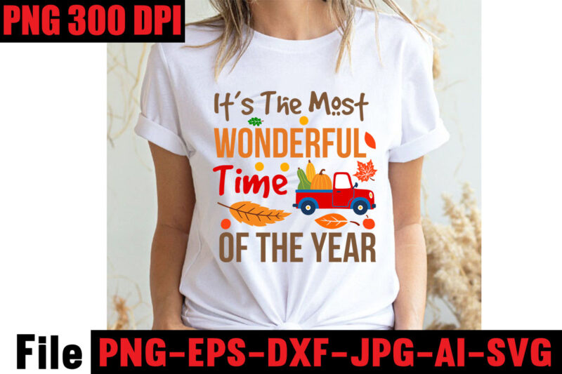 It's The Most Wonderful Time Of The Year T-shirt Design,Apple Cider Autumn Hot Cocoa Chilly Nights Falling Leaves Cozy Blankets T-shirt Design ,fall svg bundle ,Love T-shirt Design,Halloween T-shirt Bundle,homeschool