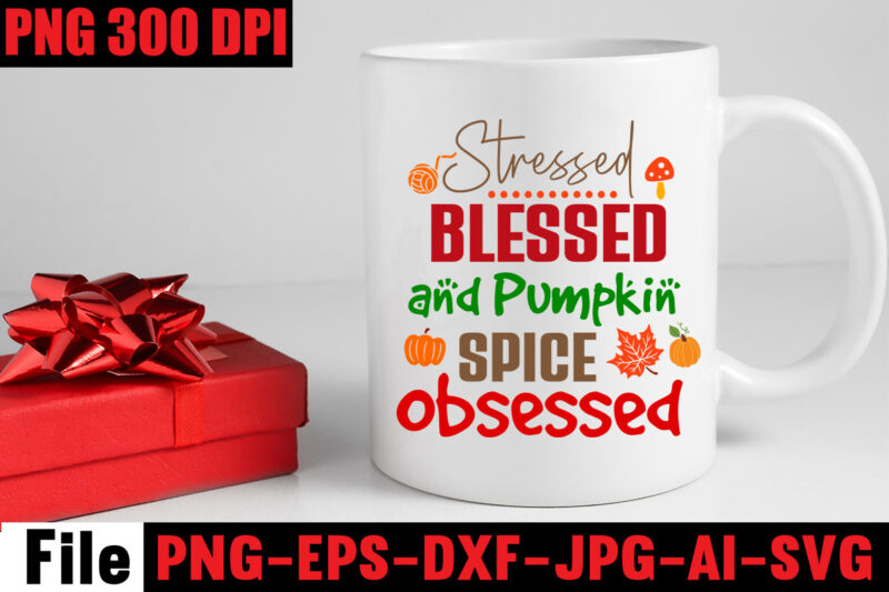 Stressed Blessed And Pumpkin Spice Obsessed T-shirt Design,Apple Cider Autumn Hot Cocoa Chilly Nights Falling Leaves Cozy Blankets T-shirt Design ,fall svg bundle ,Love T-shirt Design,Halloween T-shirt Bundle,homeschool svg bundle,thanksgiving