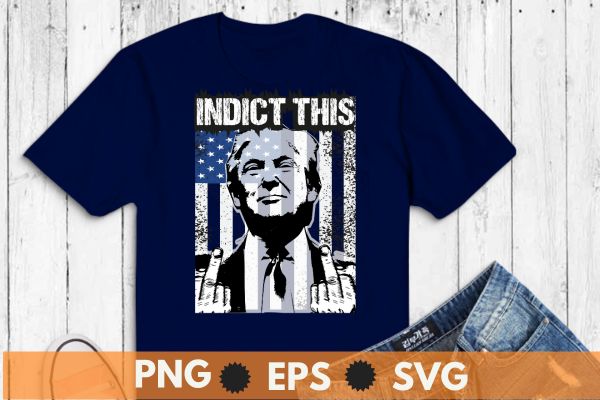 Indict this trump american flag t shirt design vector, american, politics, president, states, united, donald, elect, politician, presidential, republican, trump, donald trump