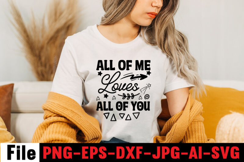 All Of Me Loves All Of You T-shirt Design,Wedding svg, bride svg, wedding svg files, bridesmaid svg, mr and mrs svg, bridal shower svg , bridal party svg, groom svg,