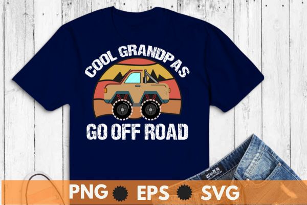 Cool grandpas go off road off road gift 4×4 dirt t-shirt design vector, off road, off road grandpa, dirt bike, 4×4 dirt