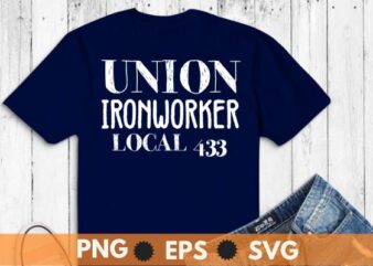Union Ironworkers Local 433 LA Los Vegas T-Shirt design vector, Welding, Ironworker, Metalworkers, Mechanics, Union Ironworkers,Ironworkers wife