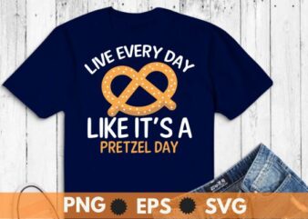 Live Every Day Like It’s Pretzel Day Funny T-Shirt design vector, pretzel day, food lover, healthy snack, baked, Pretzel Day Shirt,