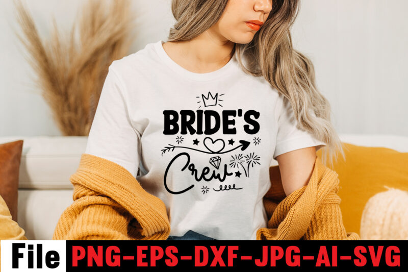 Bride's Crew T-shirt Design,All Of Me Loves All Of You T-shirt Design,Wedding svg, bride svg, wedding svg files, bridesmaid svg, mr and mrs svg, bridal shower svg , bridal party