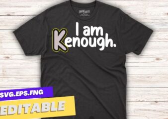 I am kenough tshirt design vector svg, i am kenough hoodie, i am kenough, i am enough, barbi movie, ken shirt, barbi shirt, tie dye i am kenough