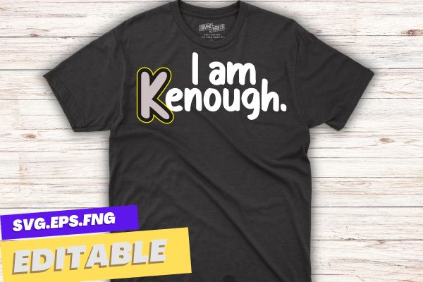 I am kenough tshirt design vector svg, i am kenough hoodie, i am kenough, i am enough, barbi movie, ken shirt, barbi shirt, tie dye i am kenough