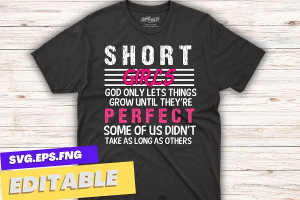 Short Girls God Only Lets Things Grow Funny Short Women cute T-Shirt design vector, short, girls, god, lets, things, grow, funny, women, cute, t-shirt