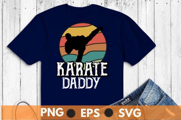 Karate daddy Retro sunset Master Sergeant t shirt design vector, vintage, sunset, retro, martial arts teacher, Karate, Kung Fu, Sensei Teacher