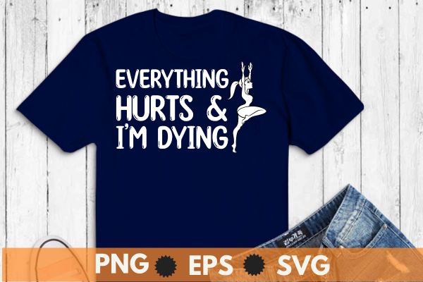 Everything hurts & i’m dying funny workout life hiking mom t-shirt design vector, hiking mom, hike your own hike, mountain hike, funny hiking mom, mountain hike, retro, sunset, camping, tent,