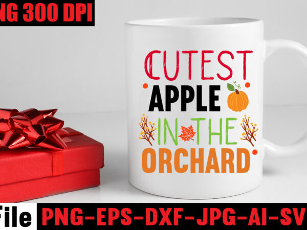 Cutest apple in the orchard t-shirt design,a perfect autumn day t-shirt design,thanksgiving svg bundle , funny fall svg bundle quotes,funyny farmhouse fall svg bundle,fall svg bundle mega bundle , fall Cutest apple in the orchard t-shirt design,a perfect autumn day t-shirt design,thanksgiving svg bundle , funny fall svg bundle quotes,funyny farmhouse fall svg bundle,fall svg bundle mega bundle , fall