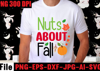 Nuts About Fall T-shirt Design,A Perfect Autumn Day T-shirt Design,Thanksgiving SVG Bundle , Funny Fall SVG Bundle Quotes,Funyny Farmhouse Fall SVG Bundle,Fall svg bundle mega bundle , fall autumn mega