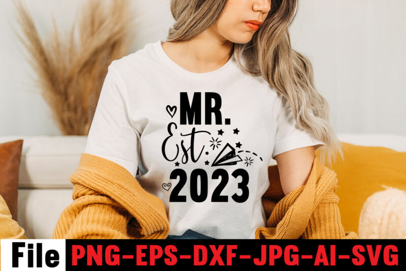 Mr. Est. 2023 T-shirt Design,All Of Me Loves All Of You T-shirt Design,Wedding svg, bride svg, wedding svg files, bridesmaid svg, mr and mrs svg, bridal shower svg , bridal